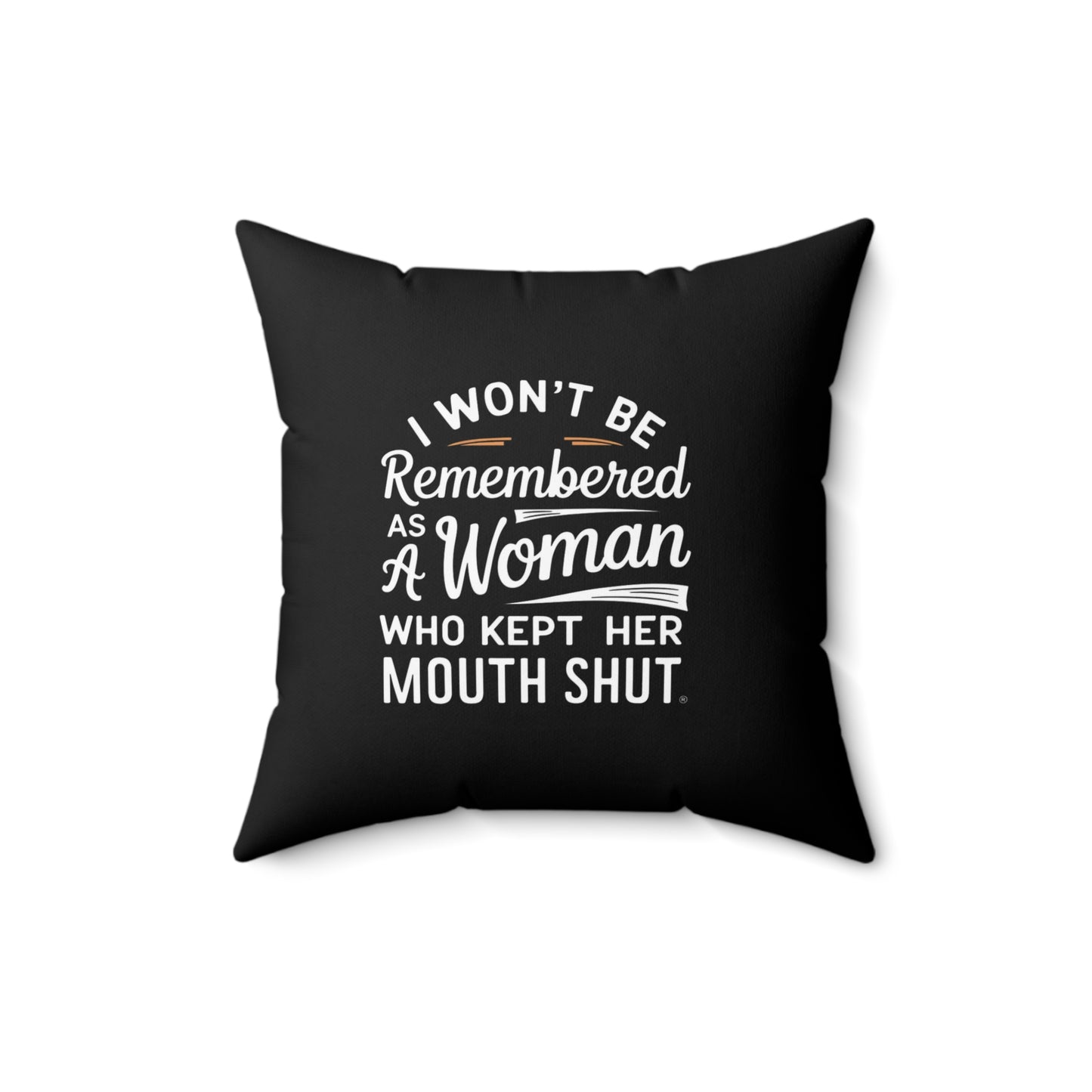 I Wont Be Spun Polyester Square Pillow
