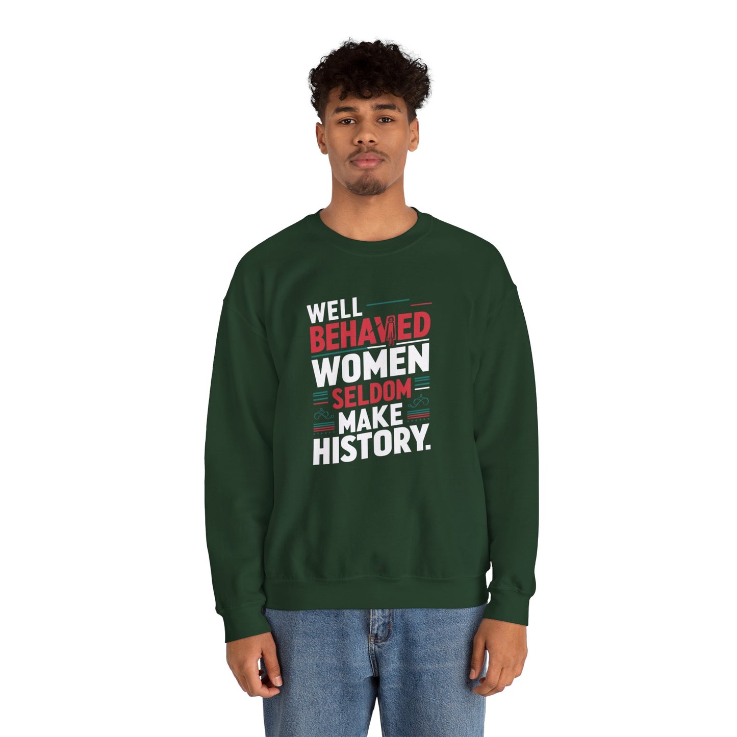 Well Behaved Women Seldom Make History Unisex Heavy Blend™ Crewneck Sweatshirt