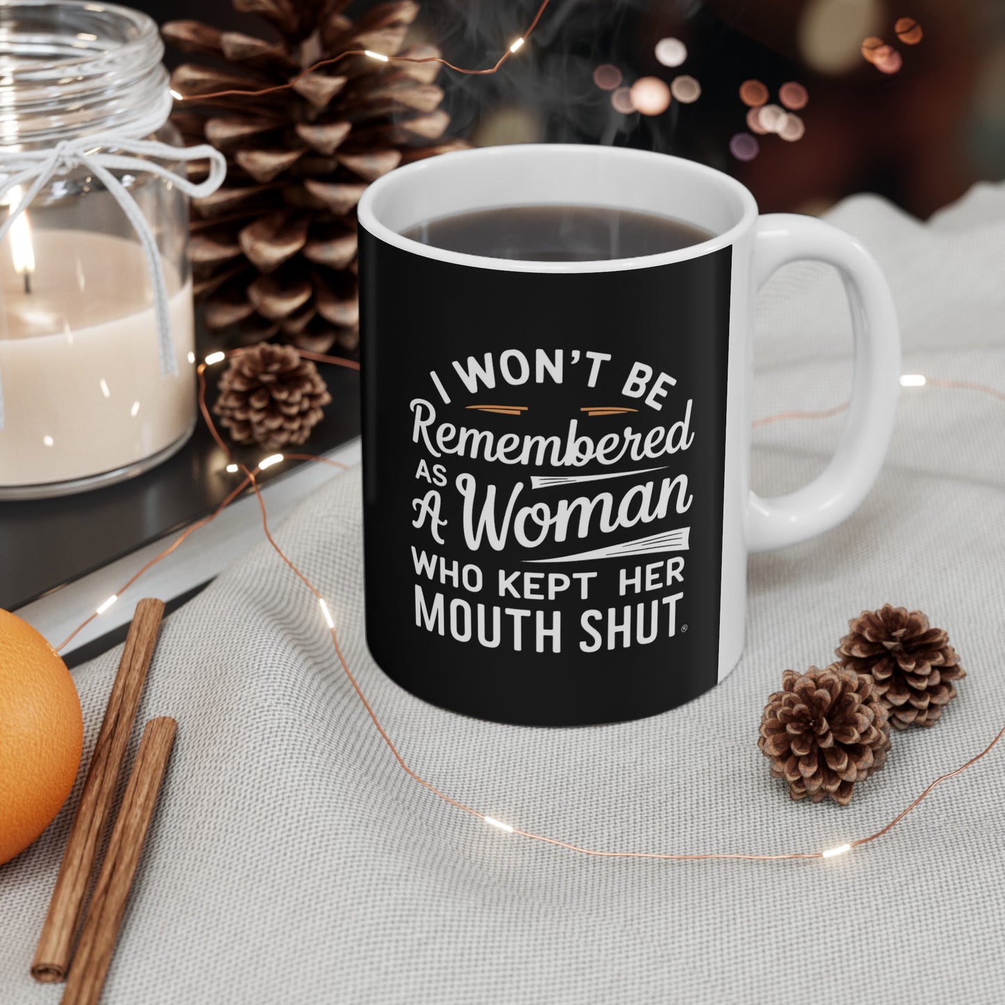 I Won't Be Remembered As A Women Ceramic Mug, (11oz, 15oz)