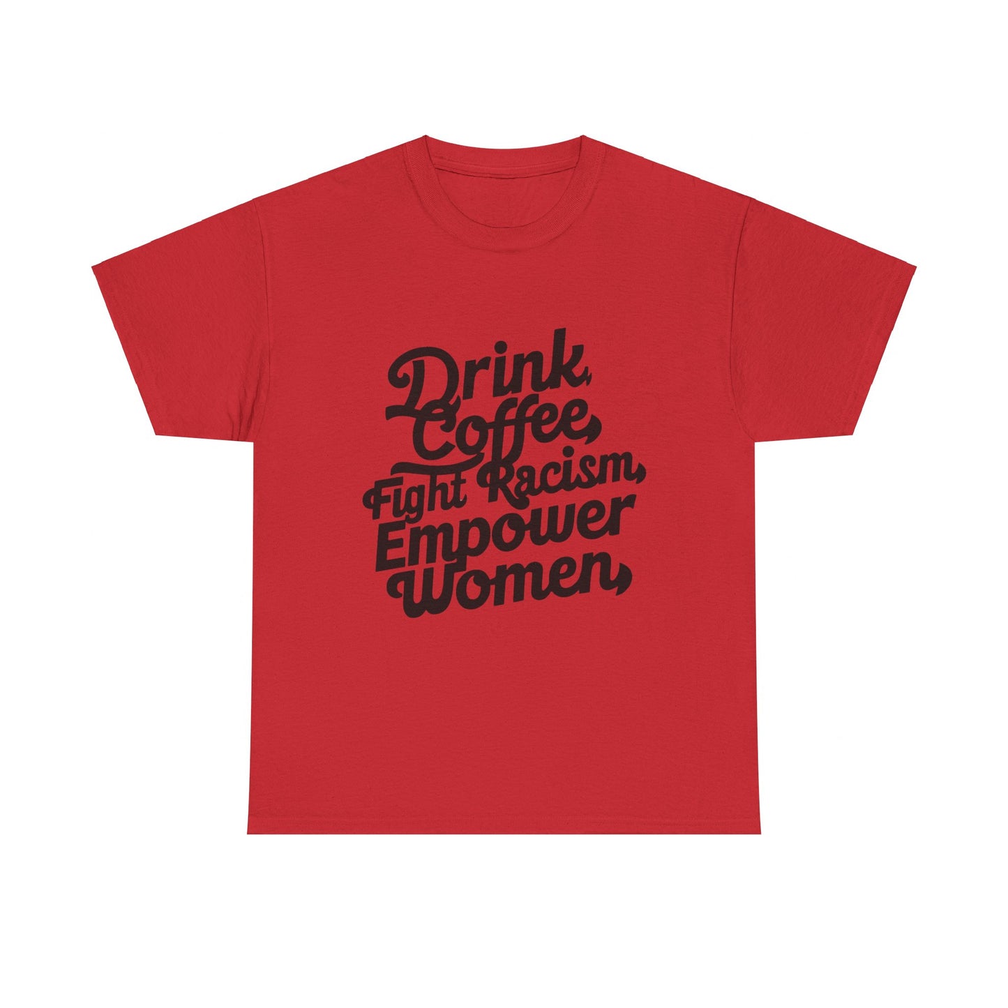 Drink Coffee Fight Racism Women Heavy Cotton Tee