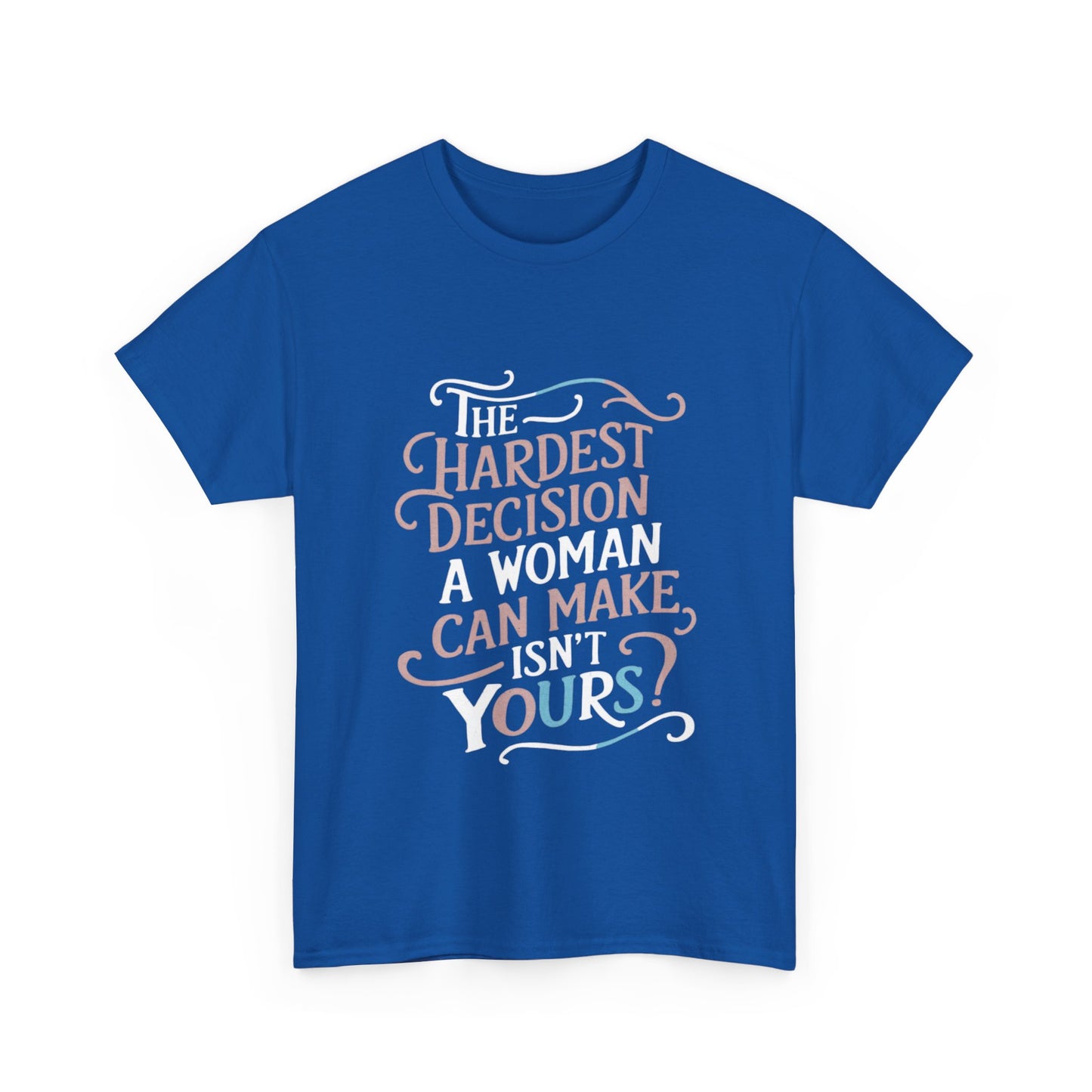 The Hardest Decision T Shirt with Hearts