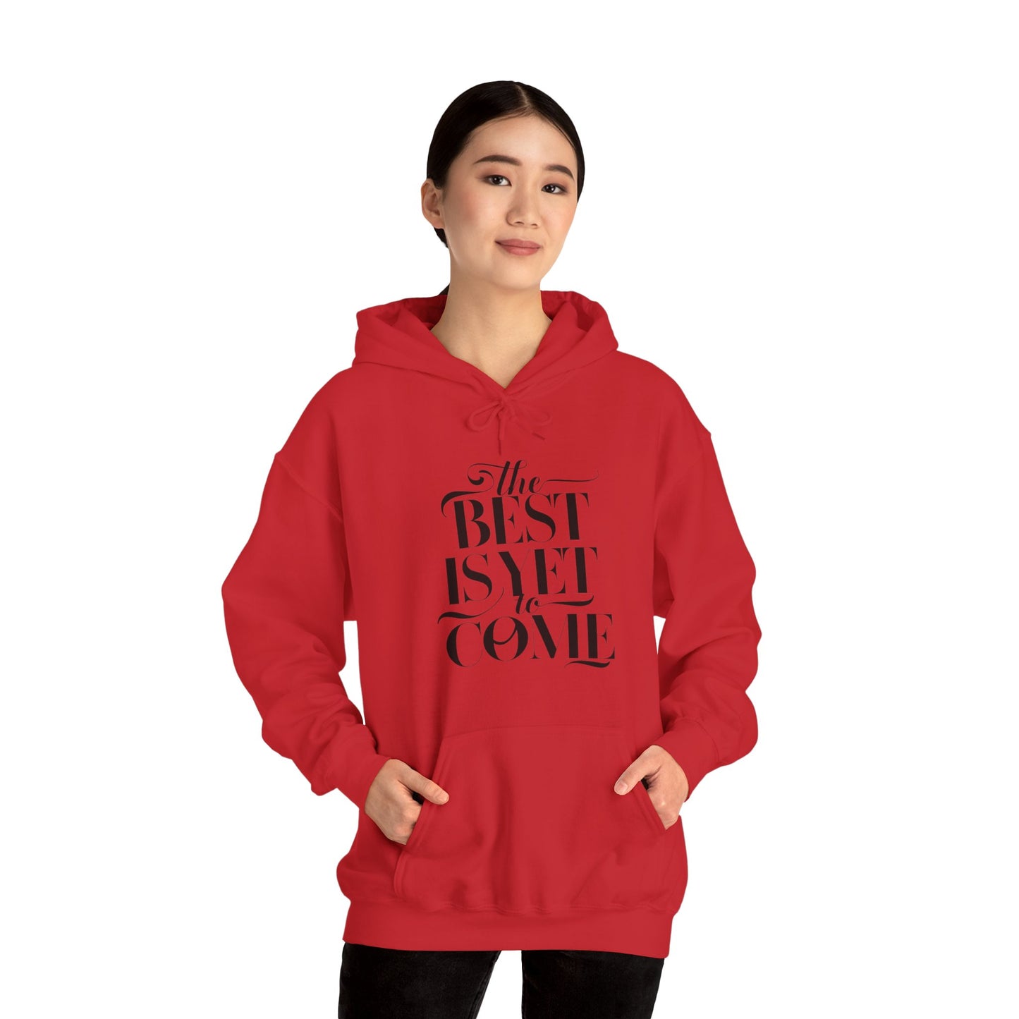 The Best Is Yet To Come Unisex Heavy Blend™ Hooded Sweatshirt