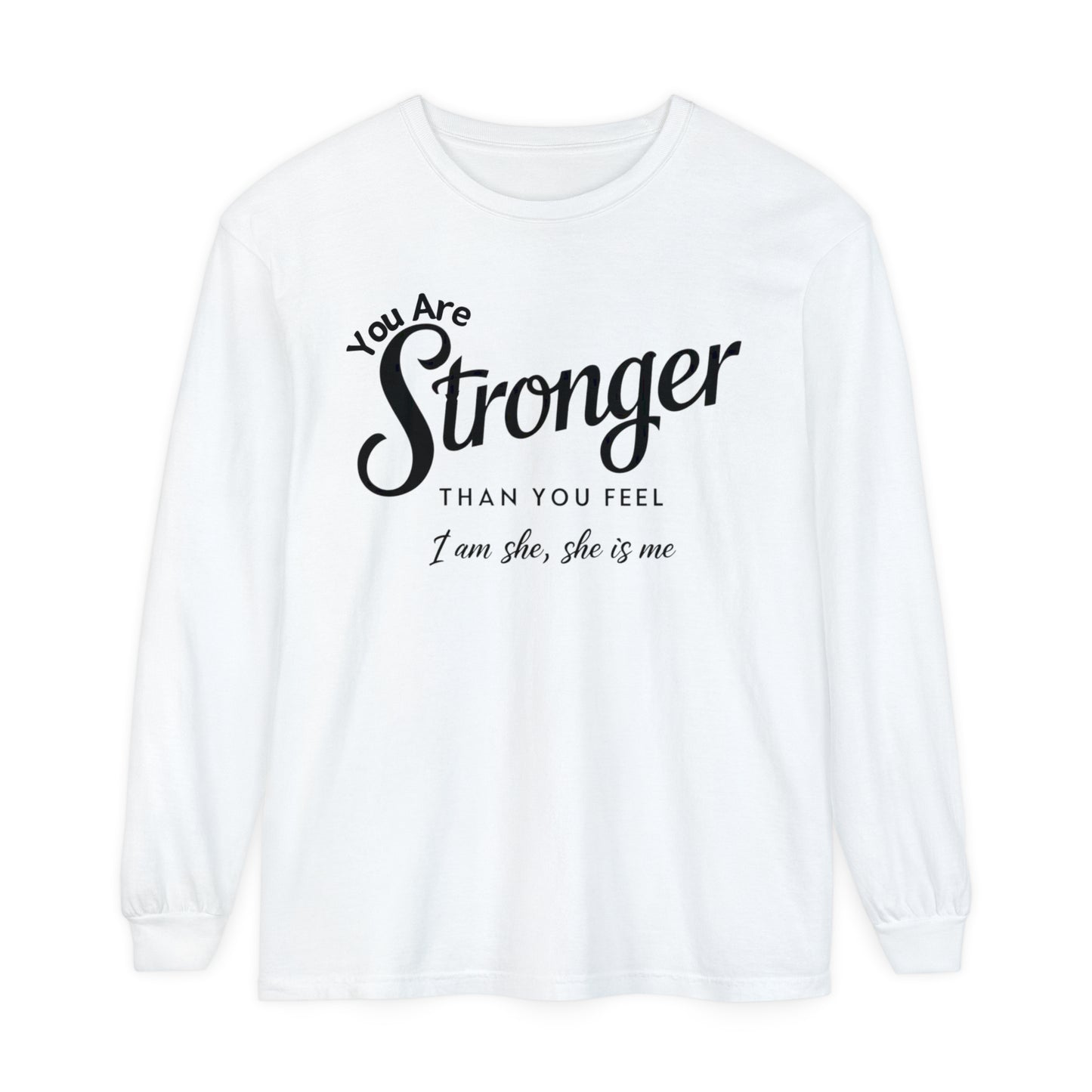 You Are Garment-dyed Long Sleeve T-Shirt