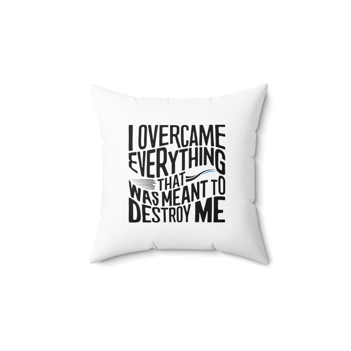 I Over Came Spun Polyester Square Pillow
