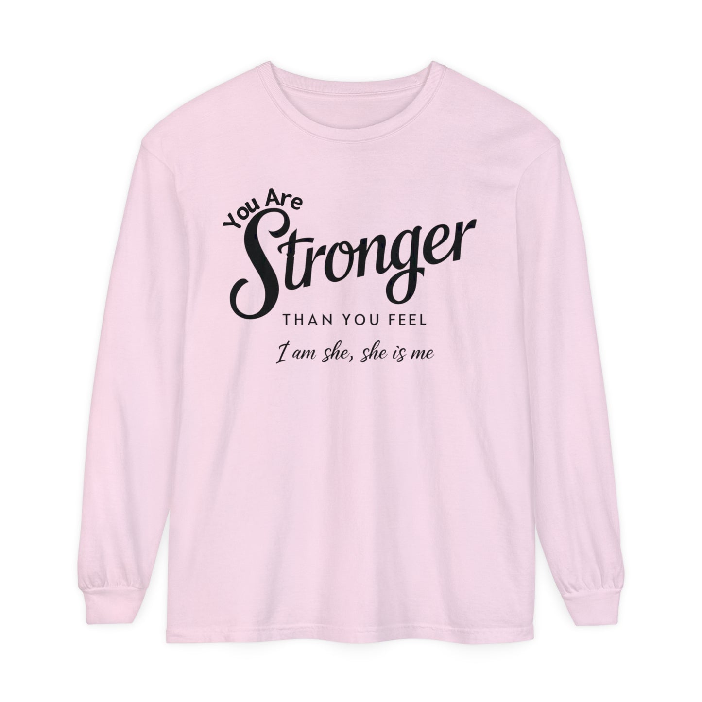You Are Garment-dyed Long Sleeve T-Shirt