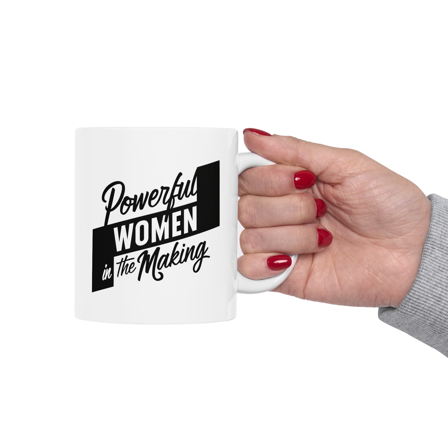 Power Women In The Making Ceramic Mug, (11oz, 15oz)