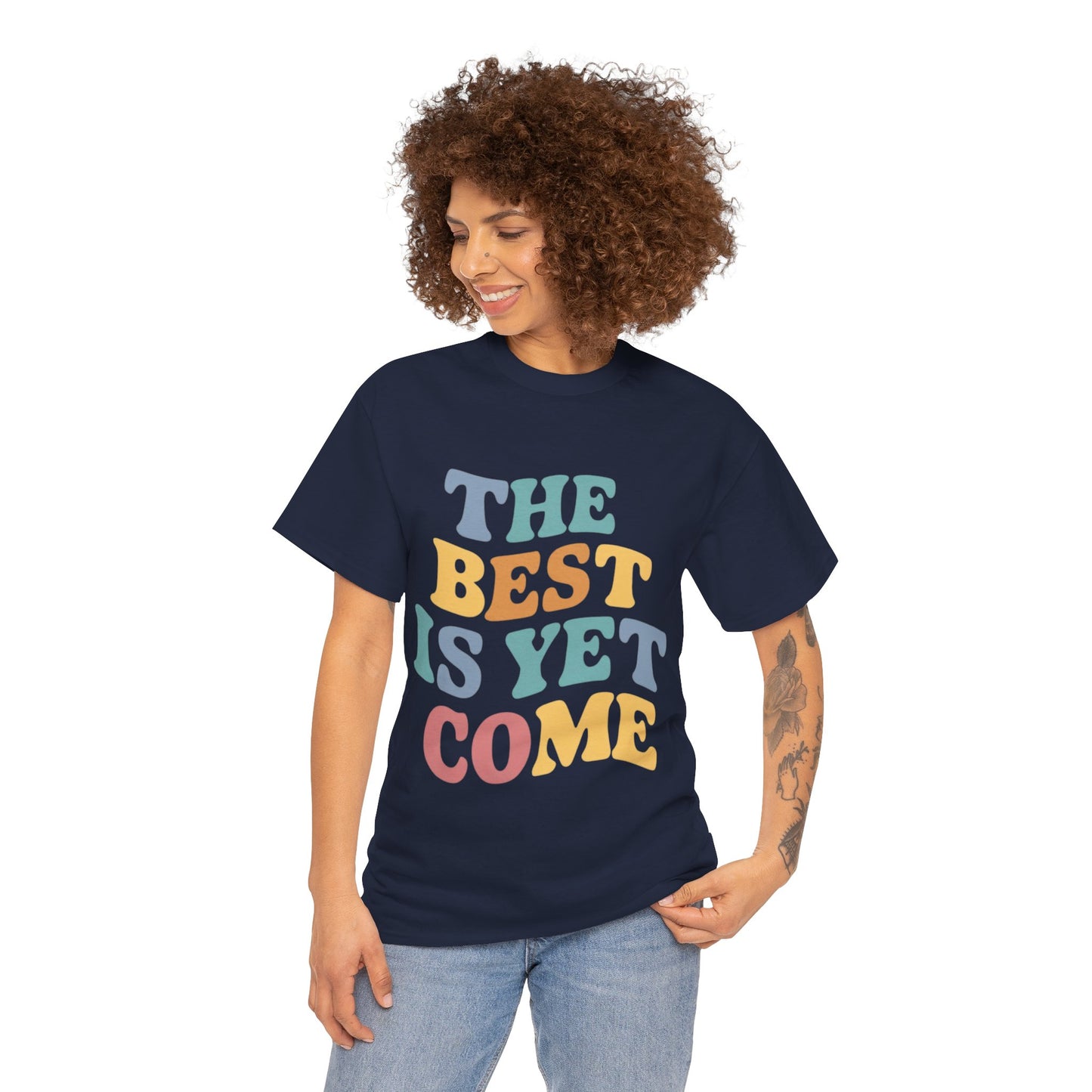 The Best Is Yet Come T Shirt with Hearts