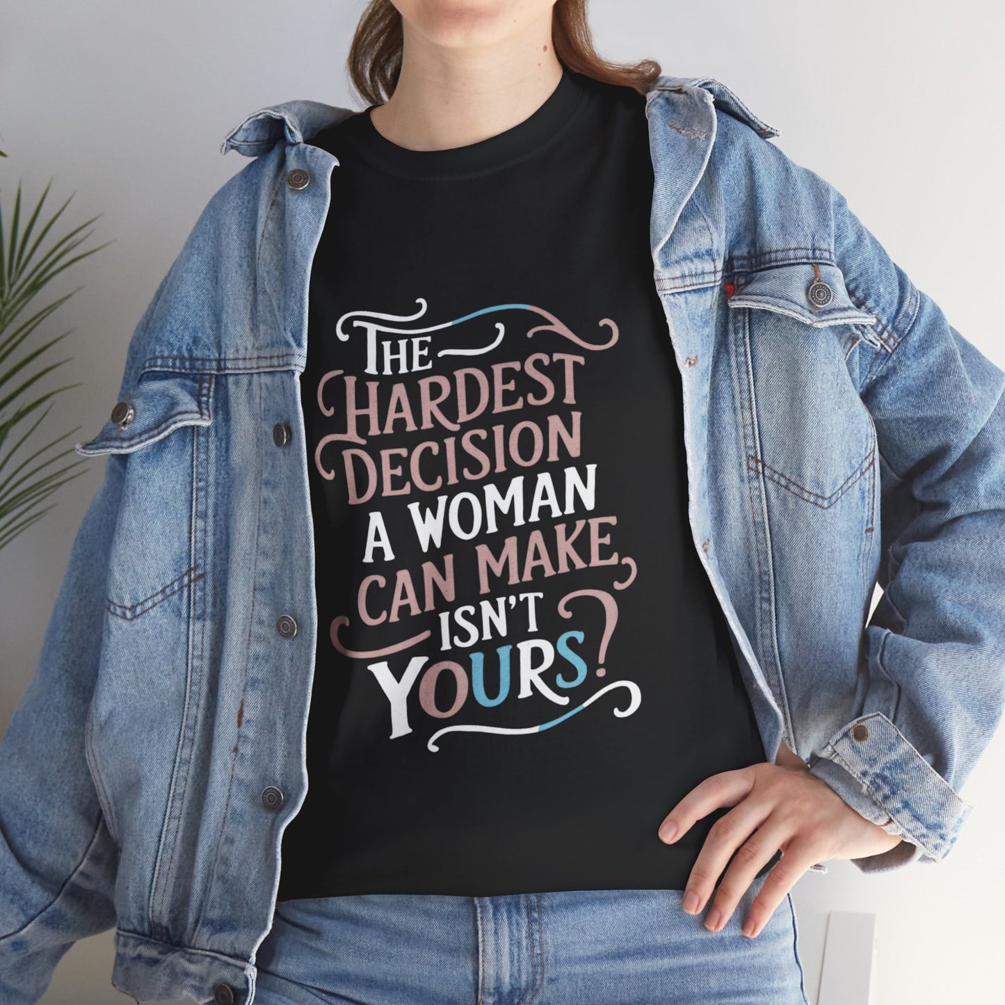 The Hardest Decision T Shirt with Hearts