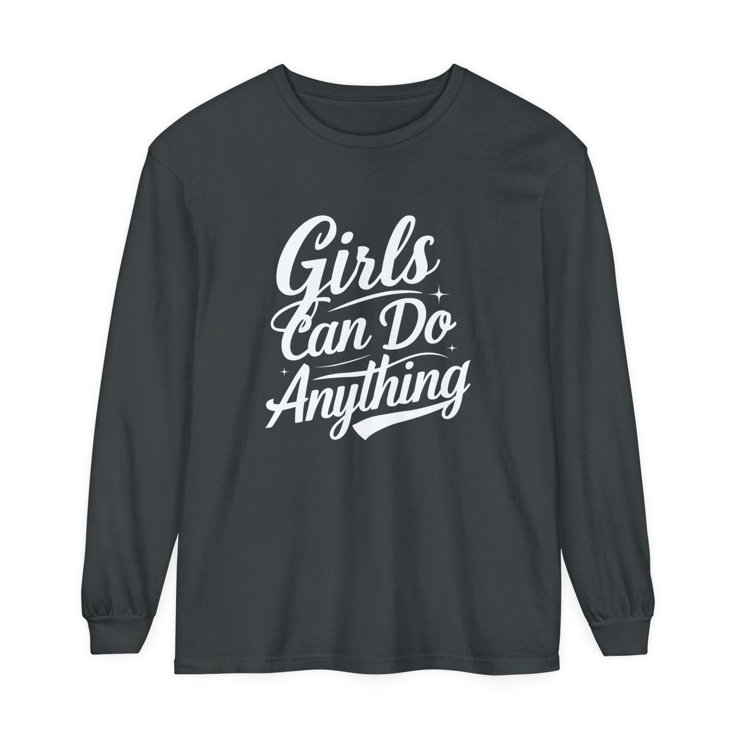 Girls Can Do Anything Women Garment-dyed Long Sleeve T-Shirt