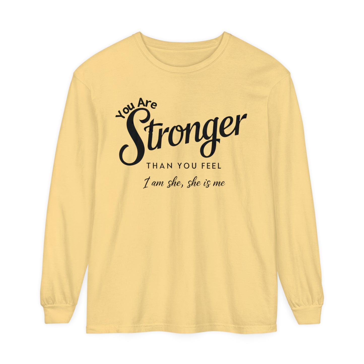 You Are Garment-dyed Long Sleeve T-Shirt