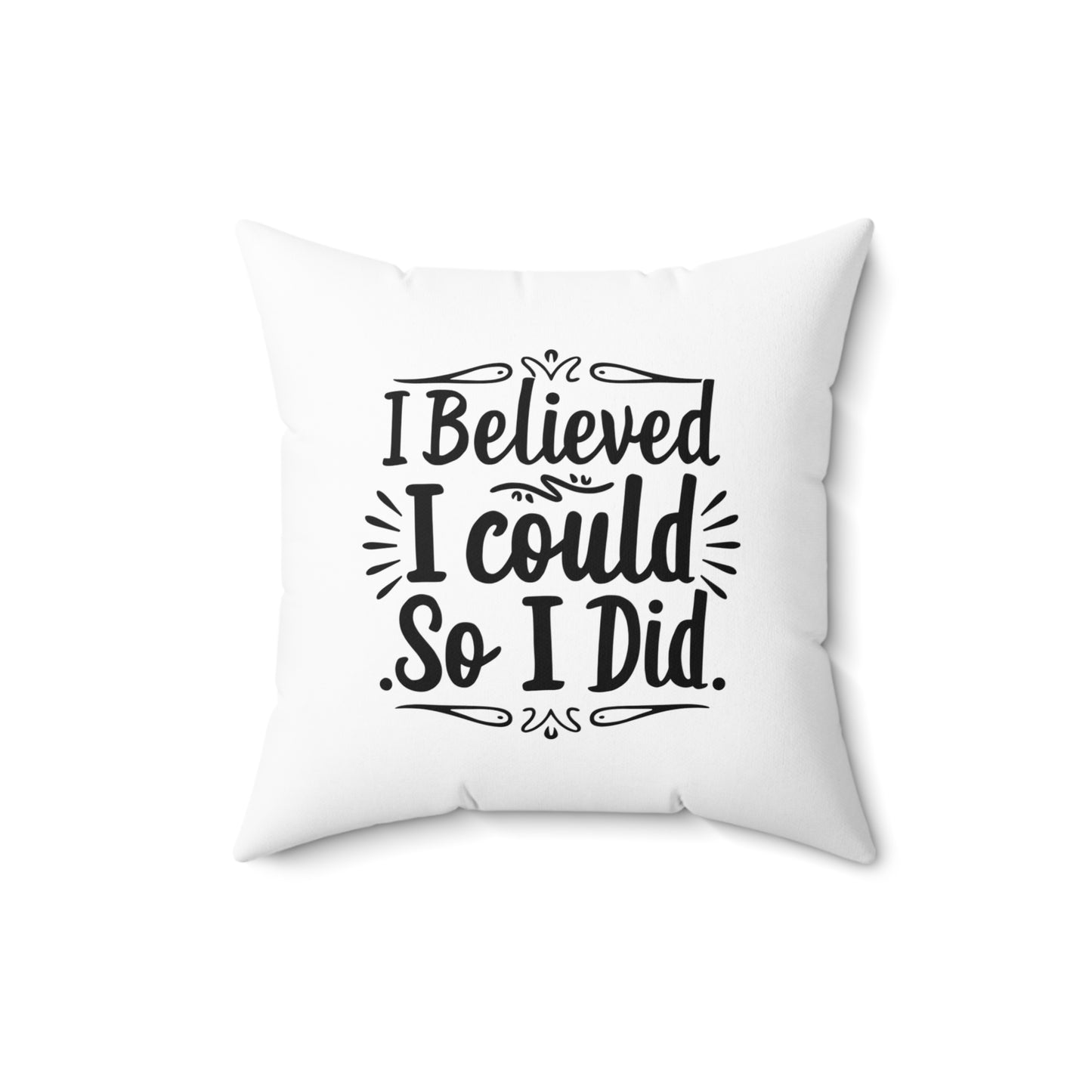 I Believed Spun Polyester Square Pillow