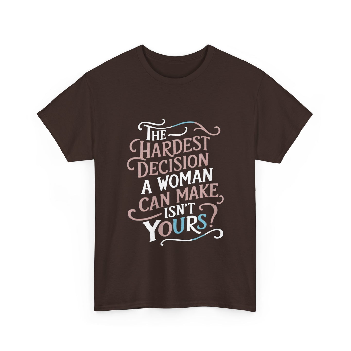 The Hardest Decision T Shirt with Hearts