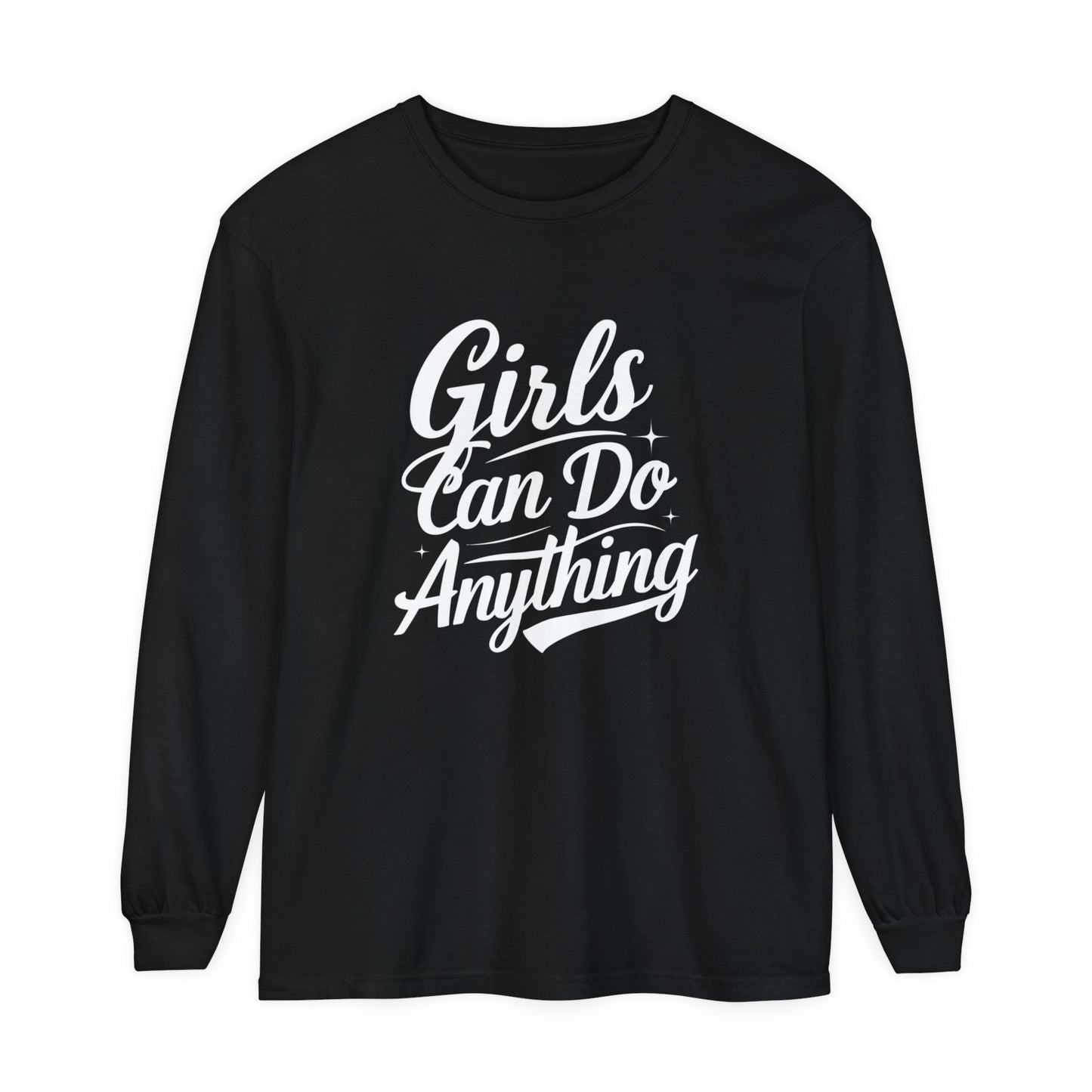 Girls Can Do Anything Women Garment-dyed Long Sleeve T-Shirt