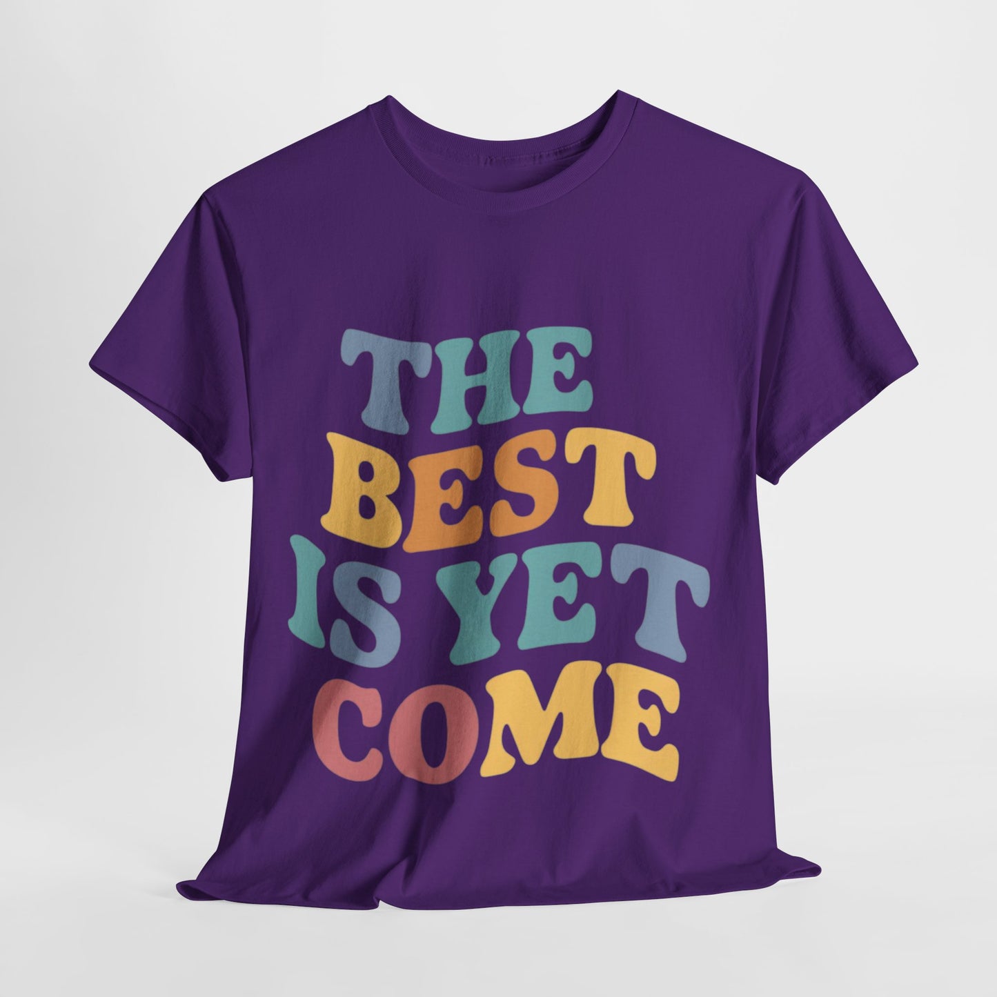 The Best Is Yet Come T Shirt with Hearts