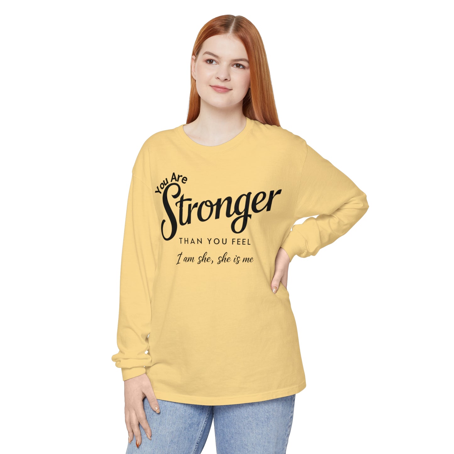 You Are Garment-dyed Long Sleeve T-Shirt