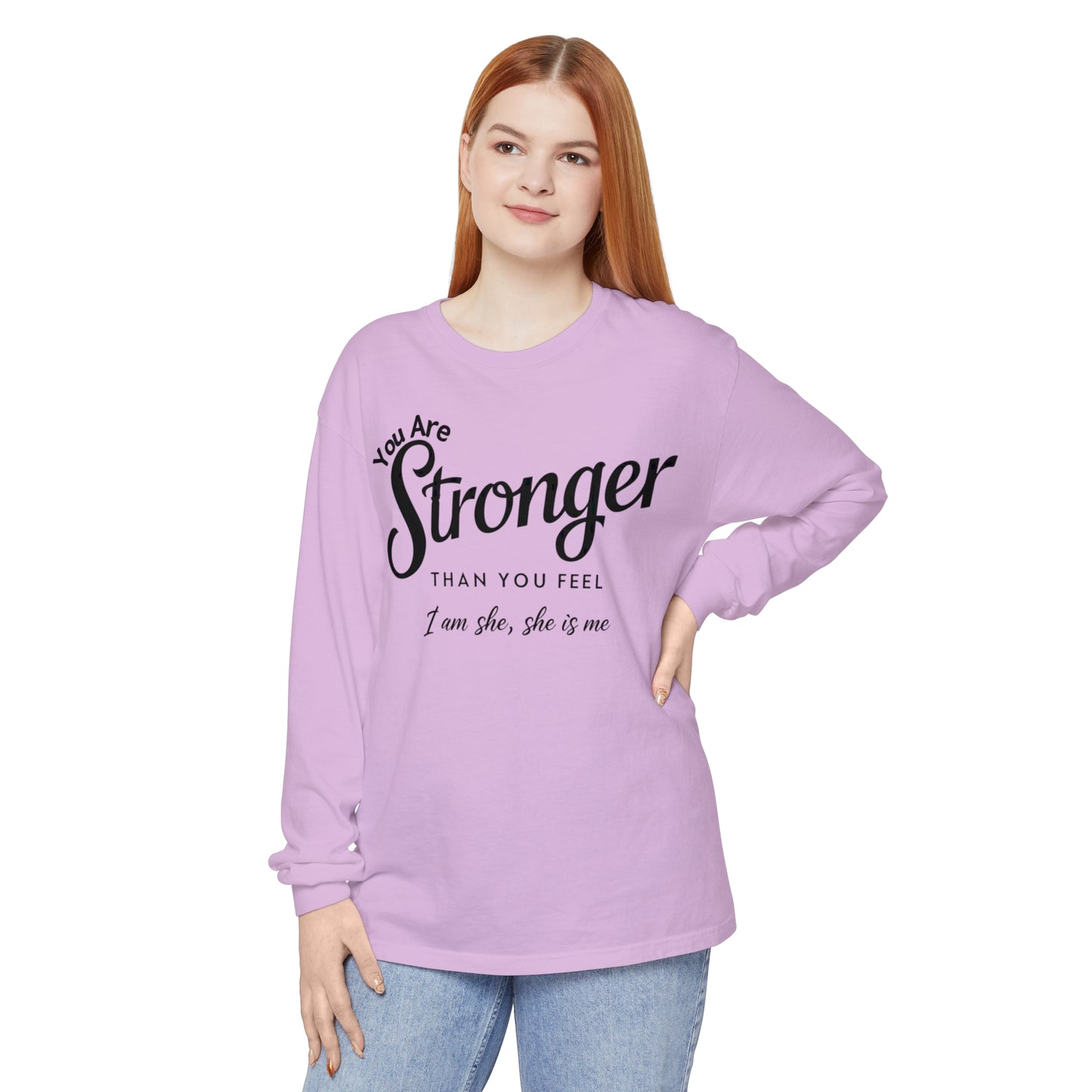 You Are Garment-dyed Long Sleeve T-Shirt