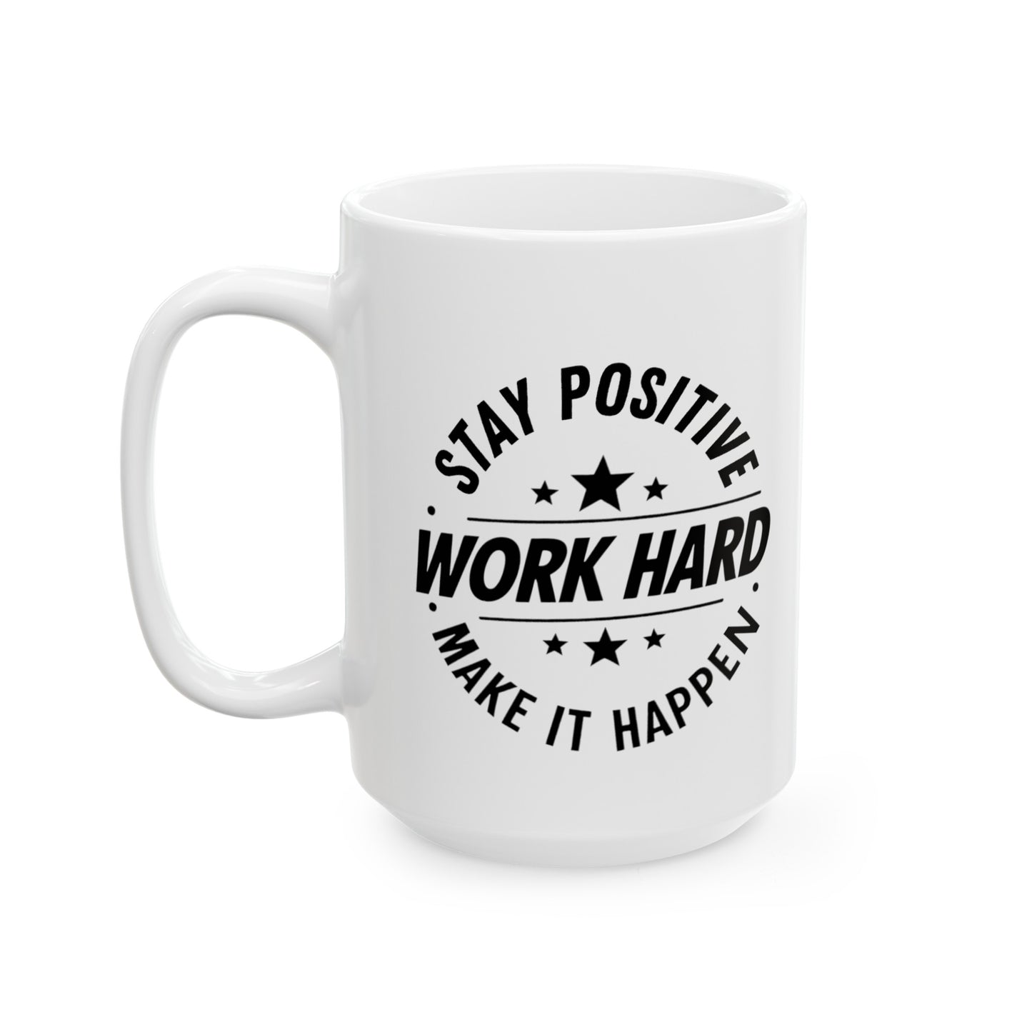 Stay Positive Ceramic Mug, (11oz, 15oz)