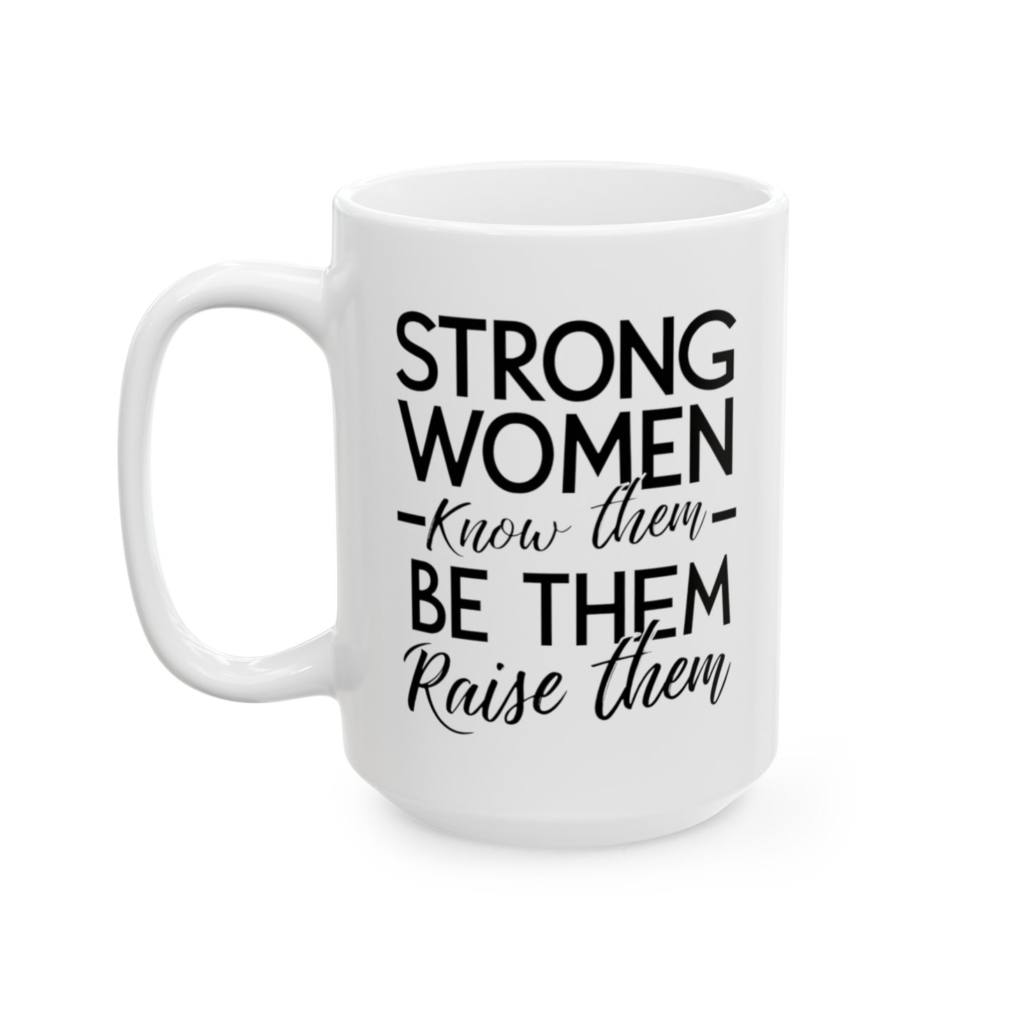 Strong Women Ceramic Mug, (11oz, 15oz)