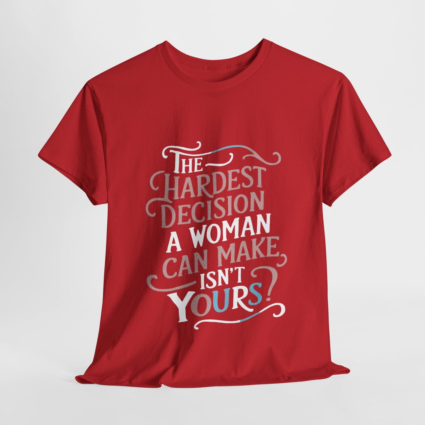 The Hardest Decision T Shirt with Hearts
