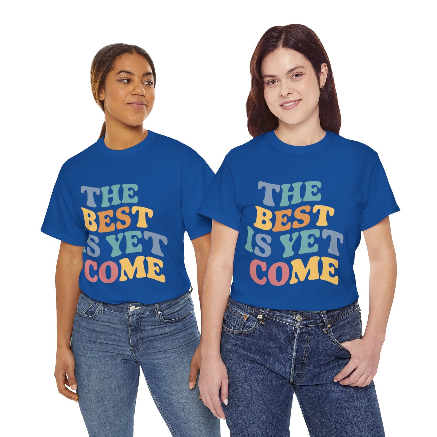 The Best Is Yet Come T Shirt with Hearts