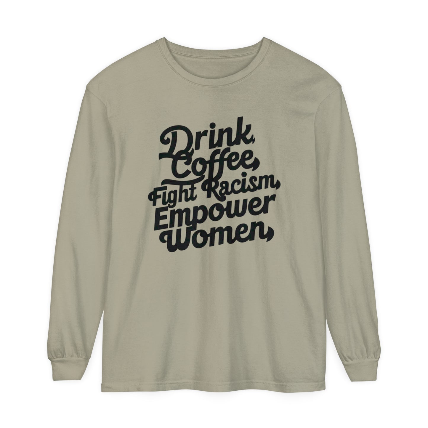 Drink Coffee, Fight Racism Women Garment-dyed Long Sleeve T-Shirt