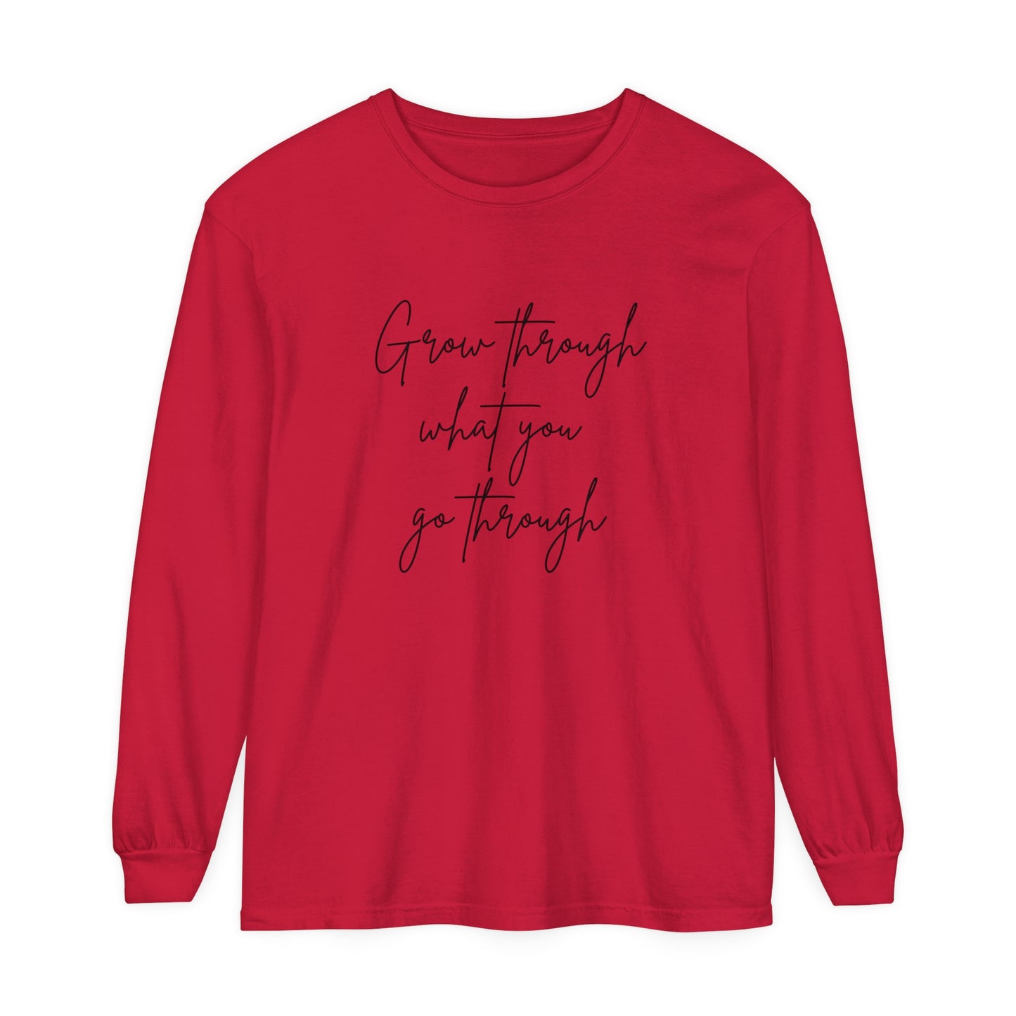 Grow Through what You Women Garment-dyed Long Sleeve T-Shirt