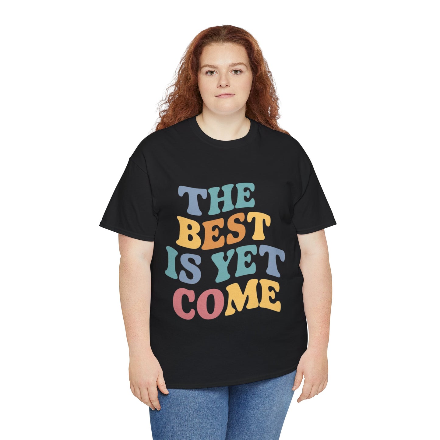 The Best Is Yet Come T Shirt with Hearts