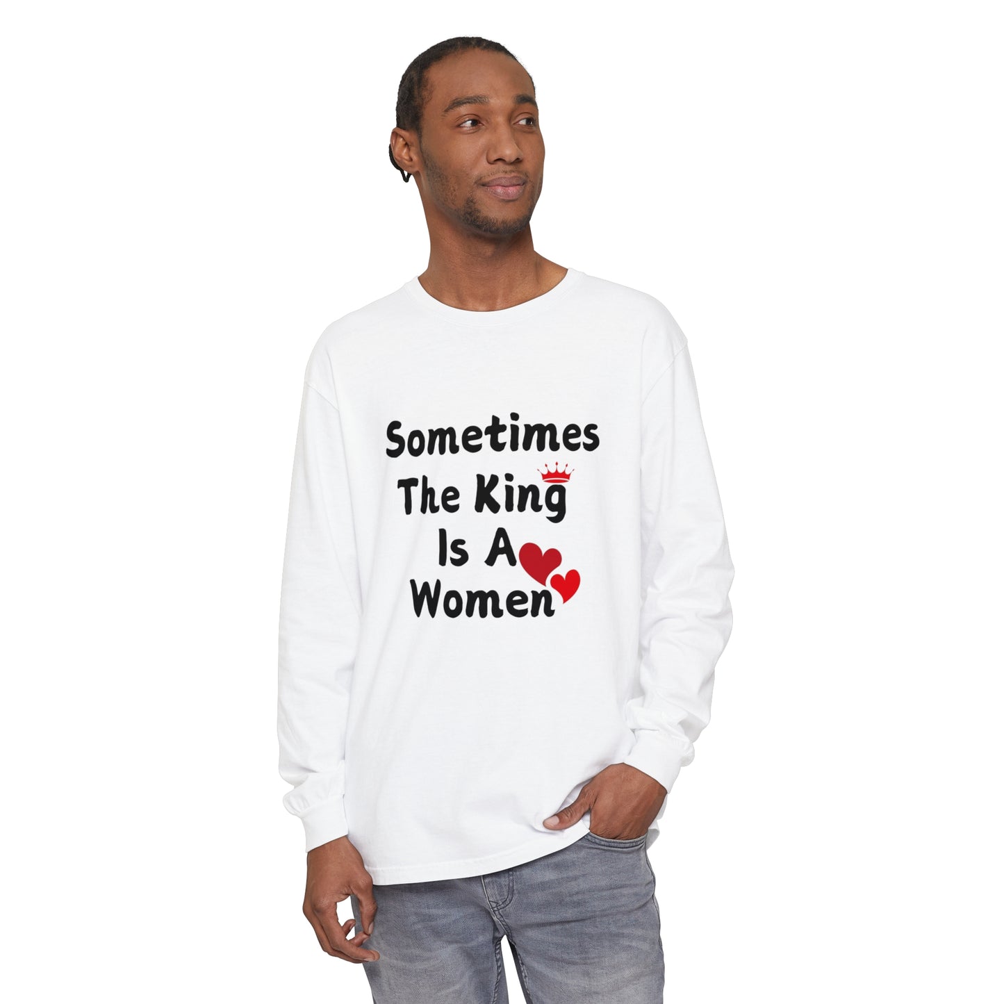 Sometimes the king is a Women Garment-dyed Long Sleeve T-Shirt