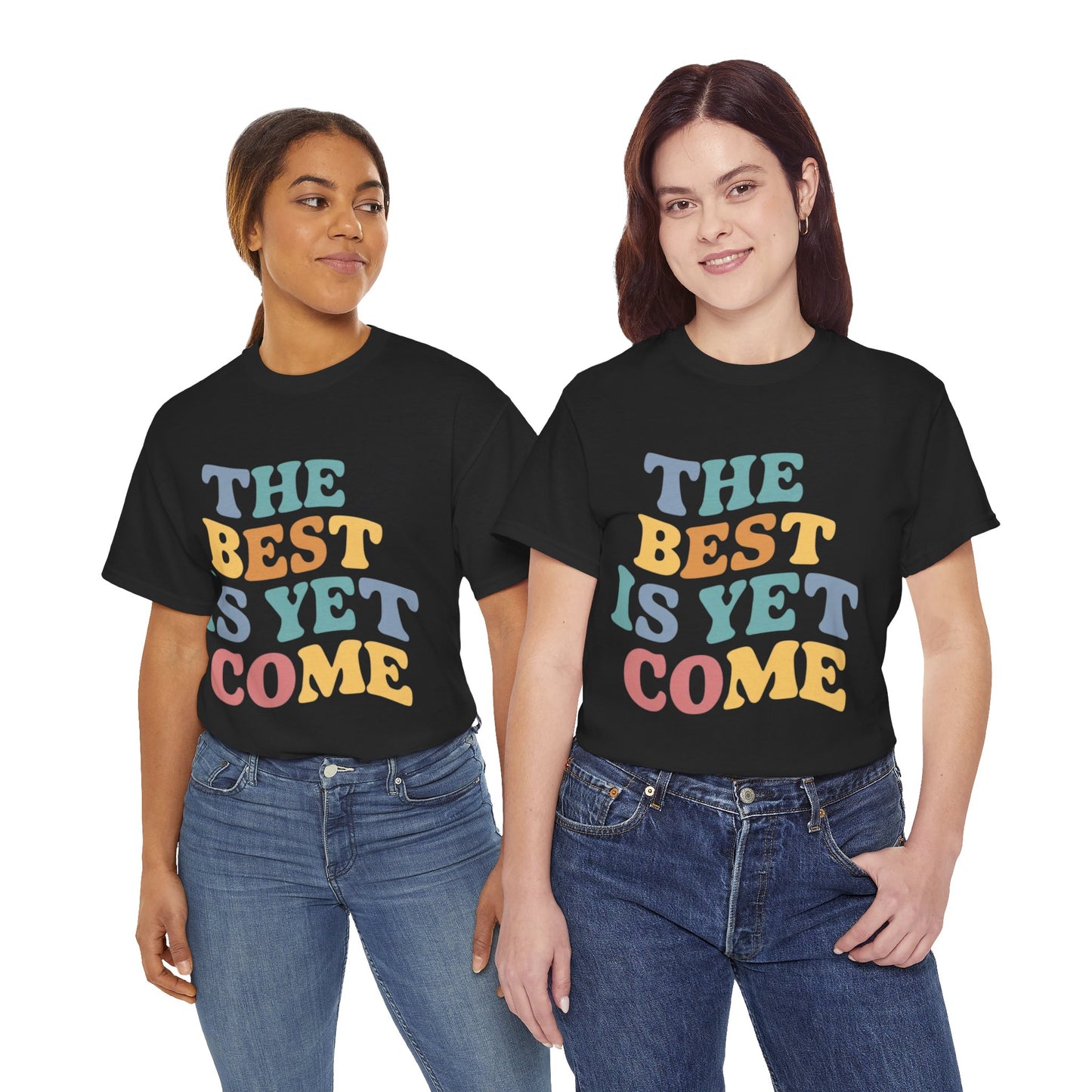 The Best Is Yet Come T Shirt with Hearts