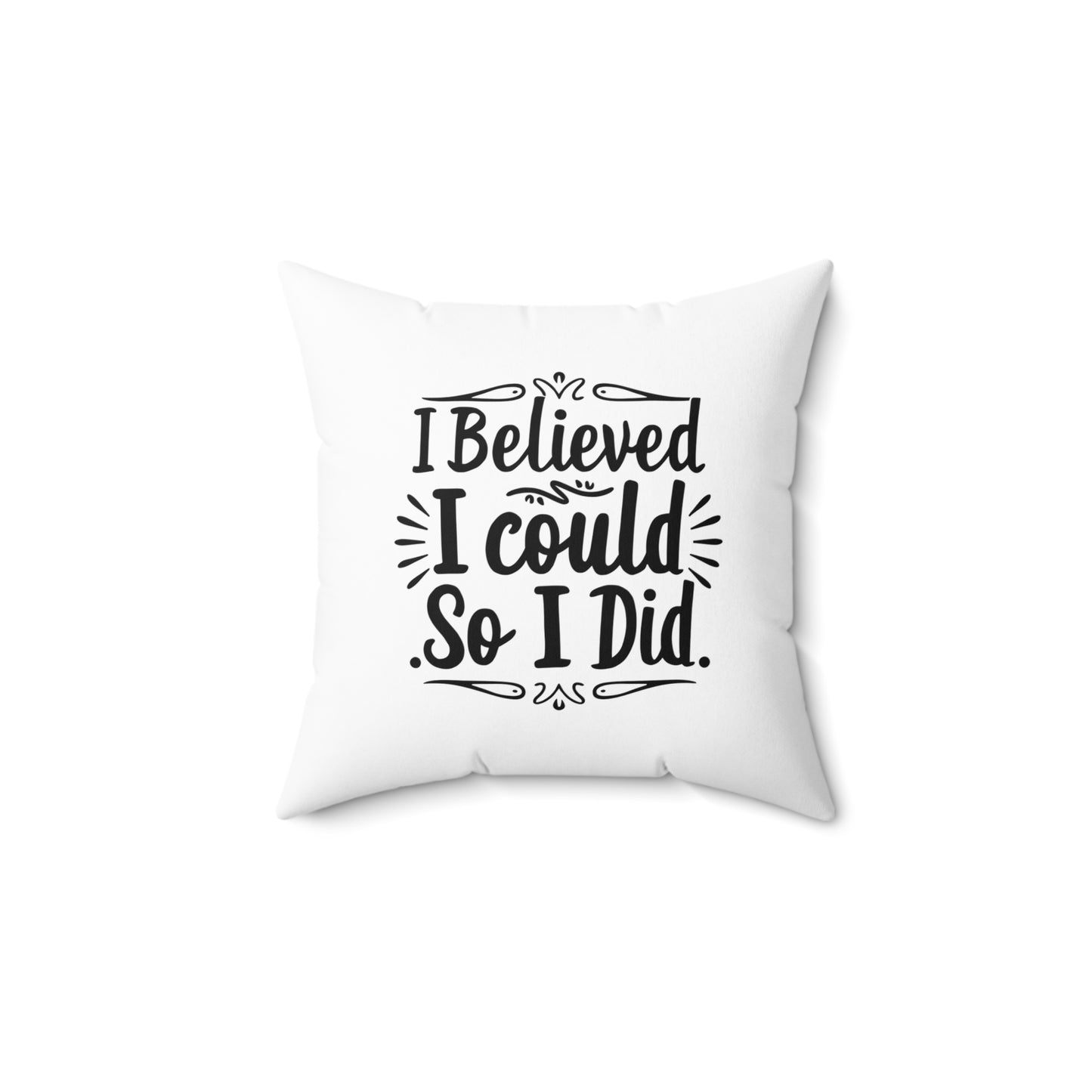 I Believed Spun Polyester Square Pillow