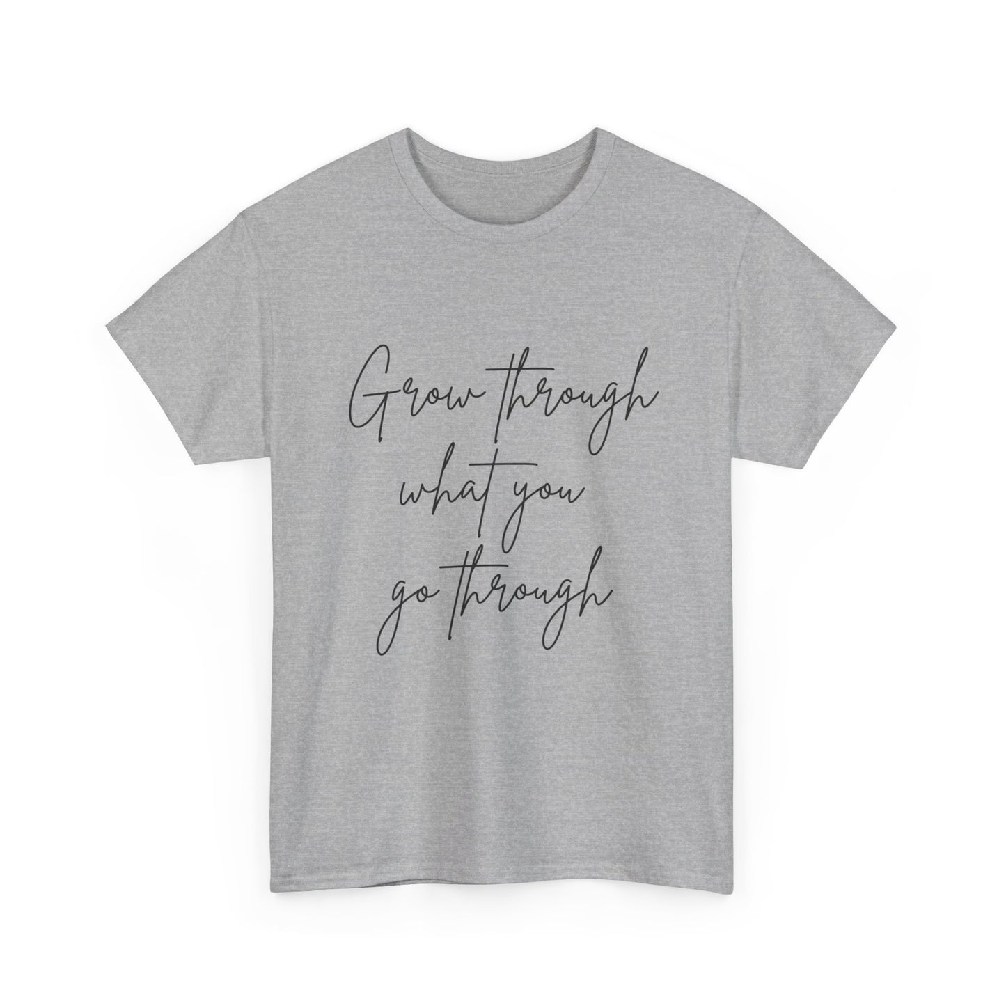 Grow Through what you Women Heavy Cotton Tee