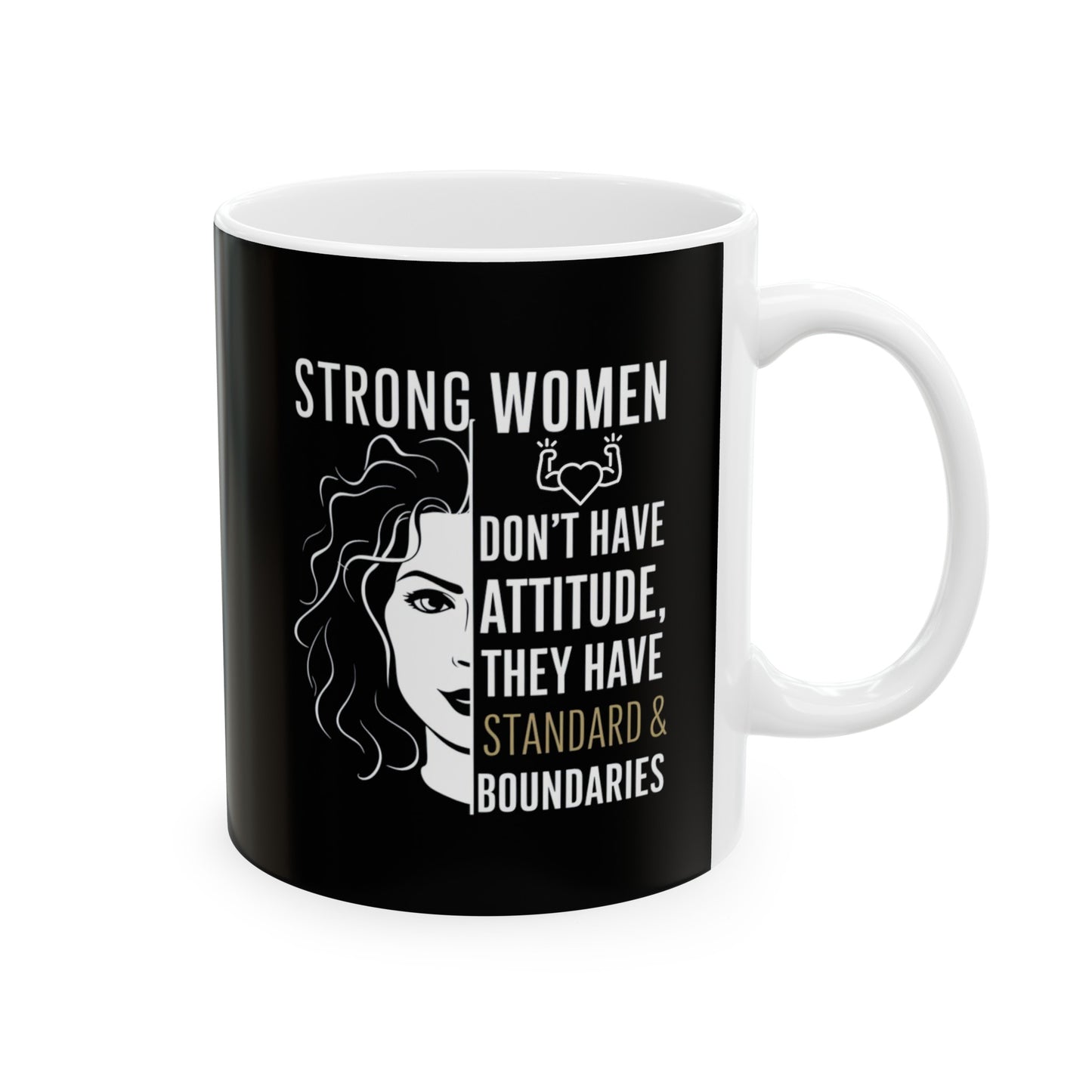 Strong Women Don't Have Attitude Ceramic Mug, (11oz, 15oz)