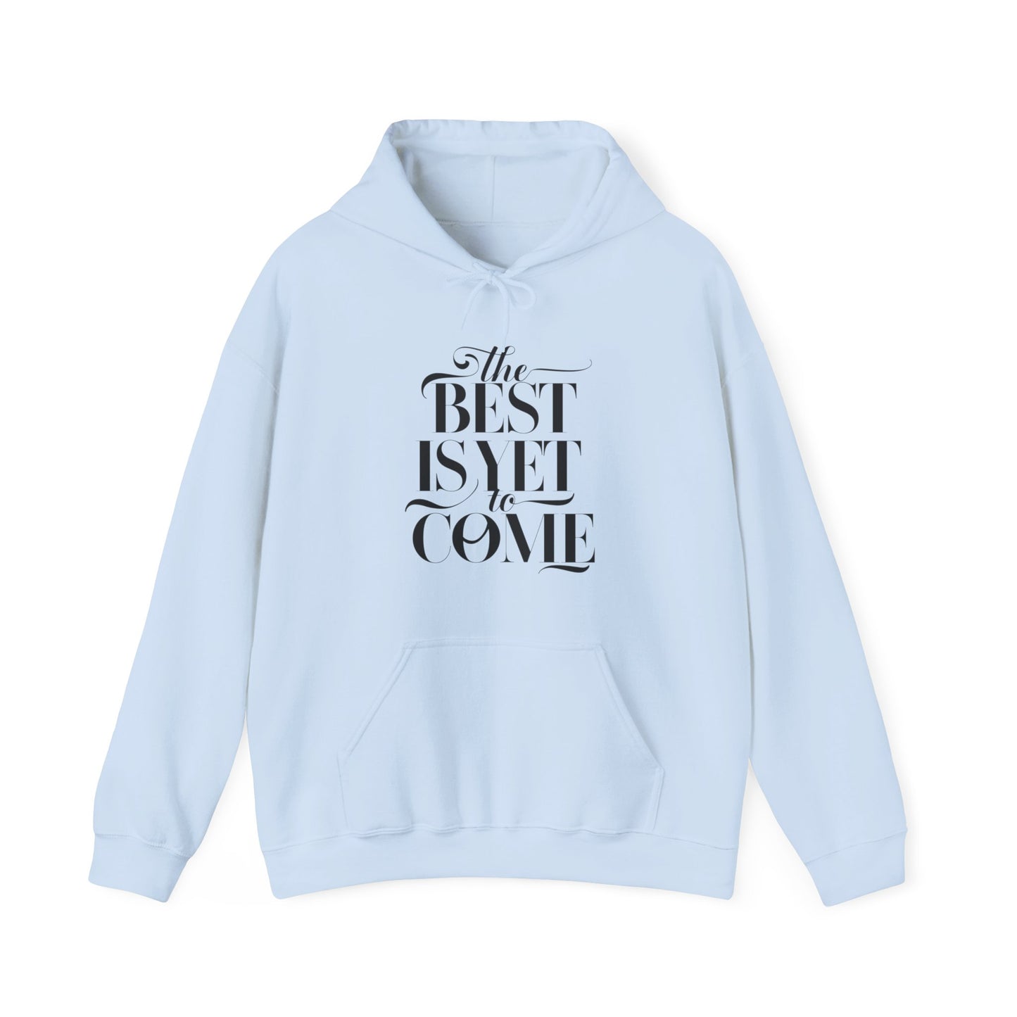 The Best Is Yet To Come Unisex Heavy Blend™ Hooded Sweatshirt