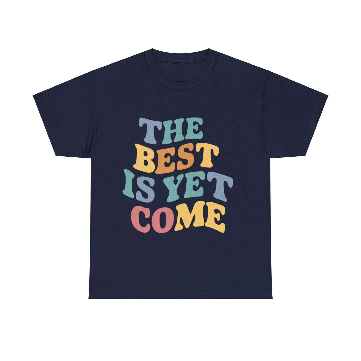 The Best Is Yet Come T Shirt with Hearts