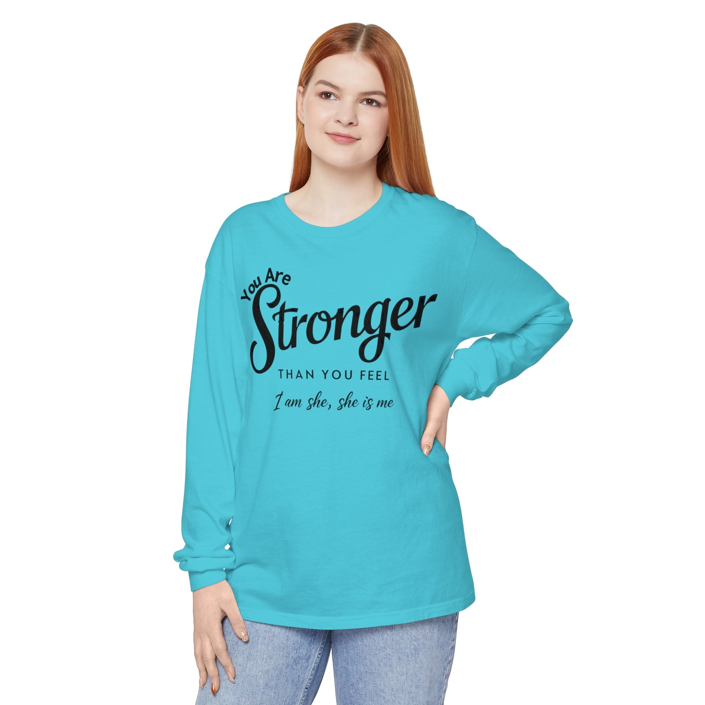 You Are Garment-dyed Long Sleeve T-Shirt