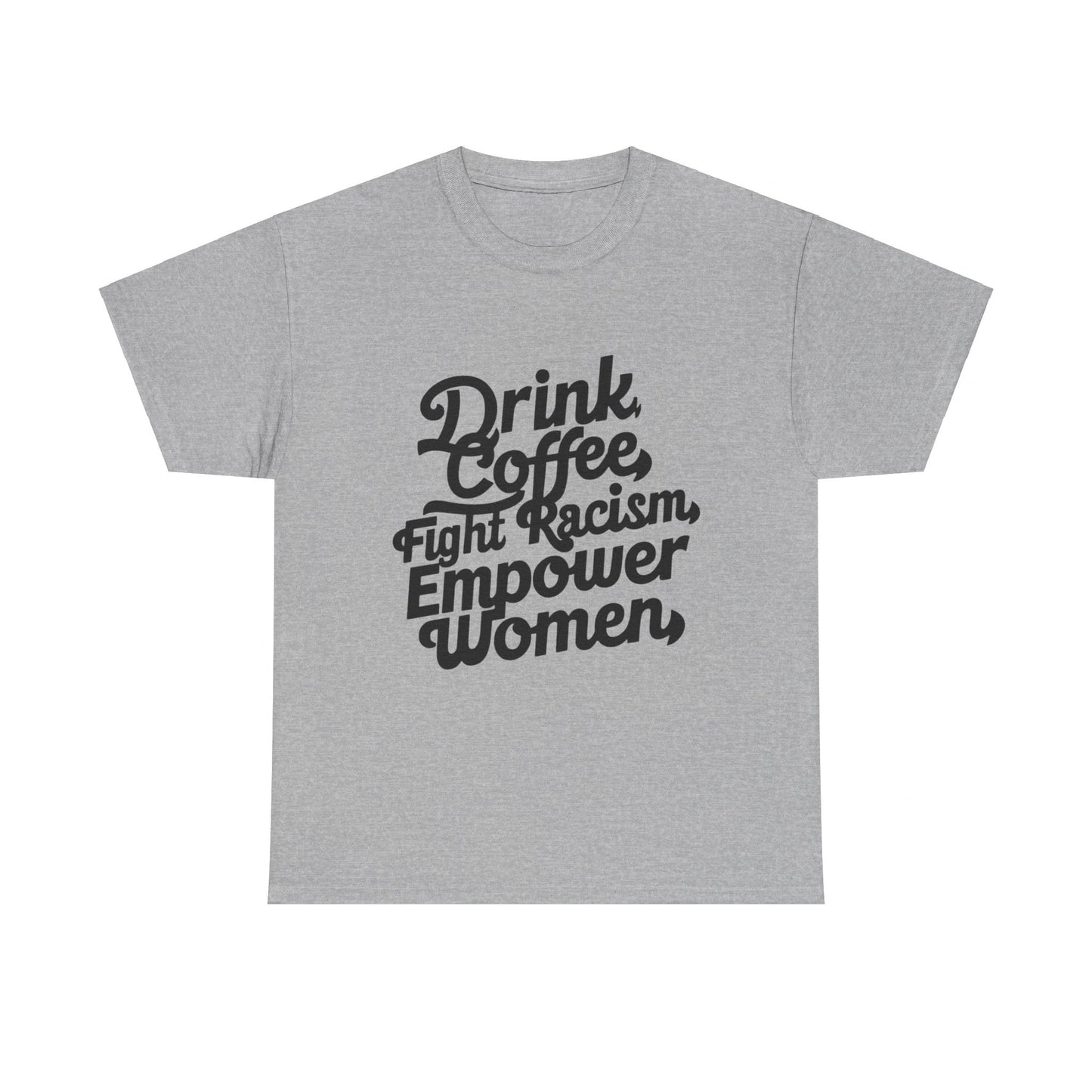 Drink Coffee Fight Racism Women Heavy Cotton Tee