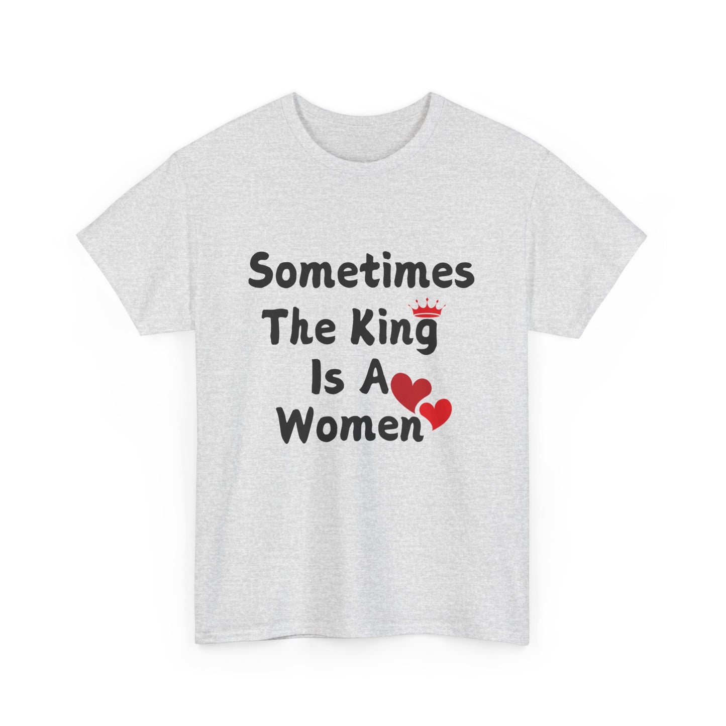 Sometimes The King Is Women Heavy Cotton Tee