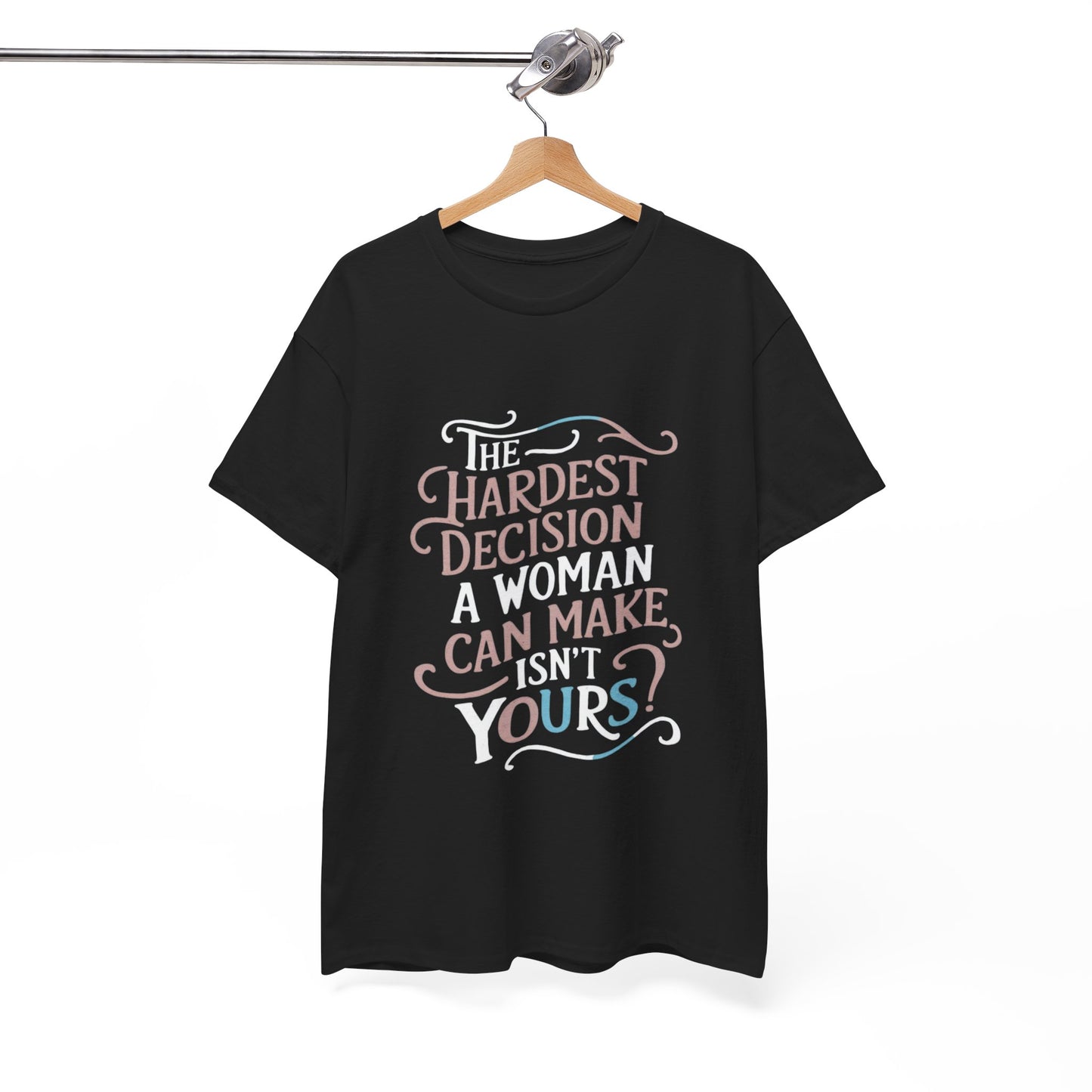 The Hardest Decision T Shirt with Hearts