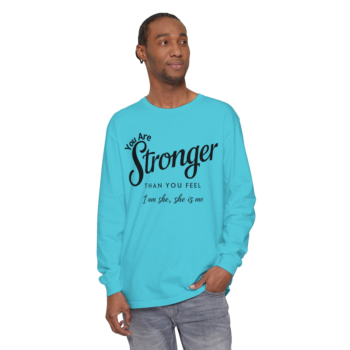 You Are Garment-dyed Long Sleeve T-Shirt