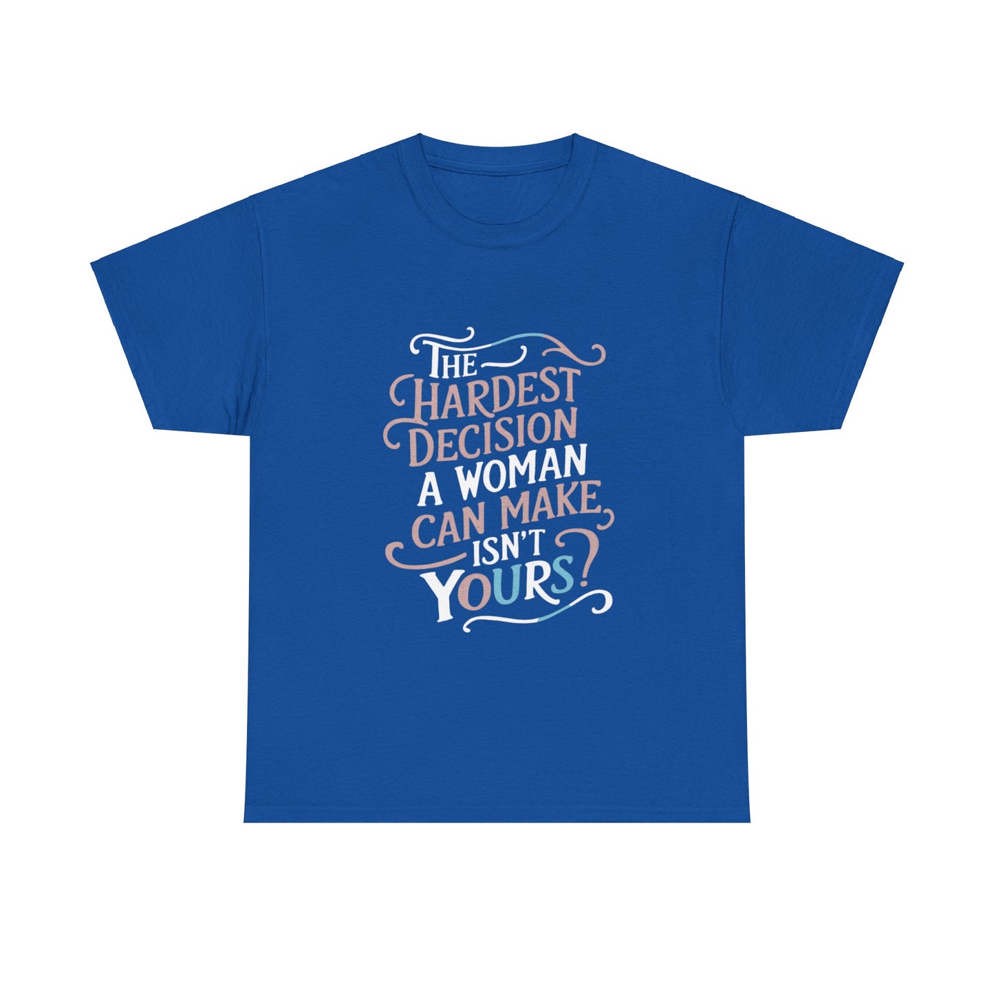 The Hardest Decision T Shirt with Hearts