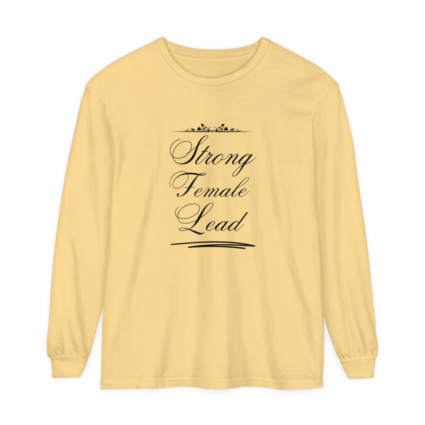 strong female lead Women Garment-dyed Long Sleeve T-Shirt