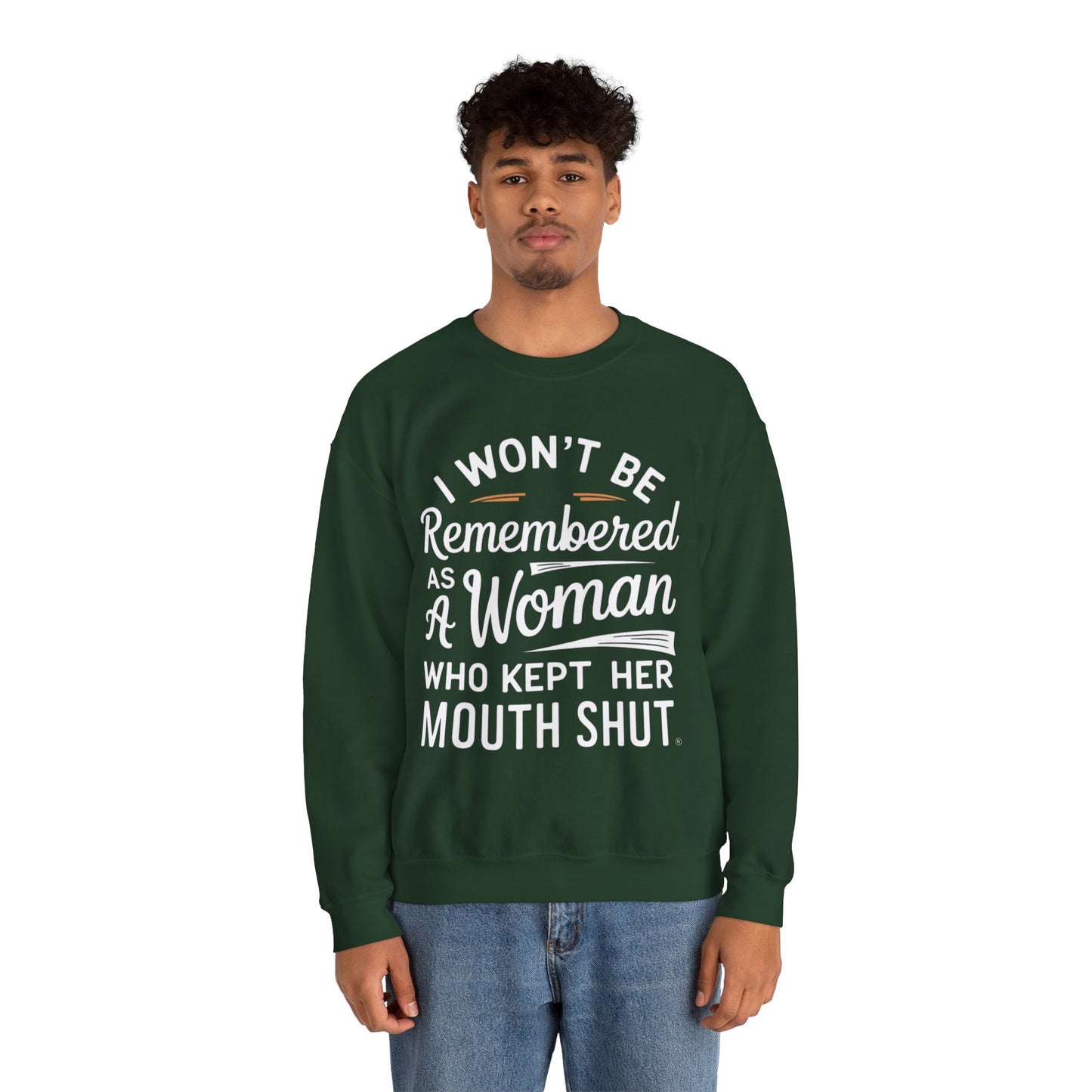 I Won't Be Remembered As A Woman Who Kept Her Mouth Shut Unisex Heavy Blend™ Crewneck Sweatshirt