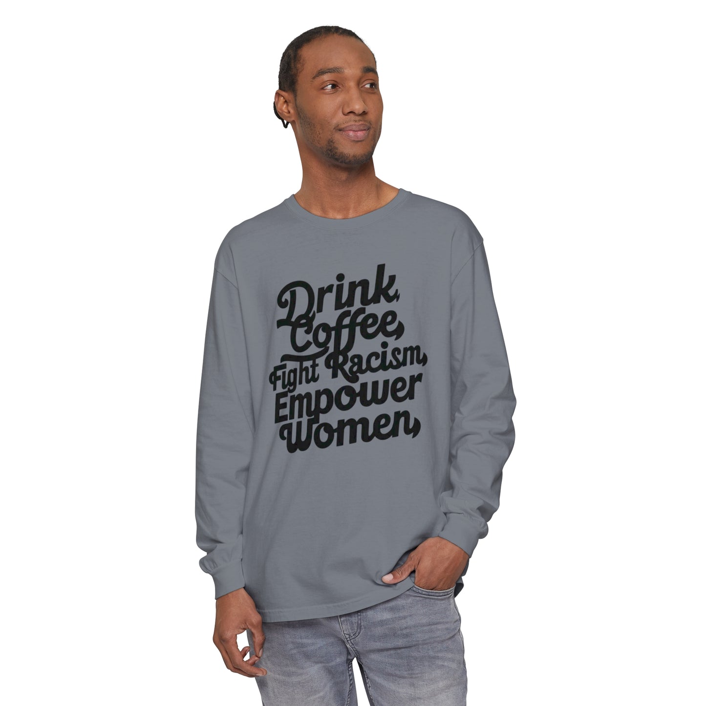 Drink Coffee, Fight Racism Women Garment-dyed Long Sleeve T-Shirt