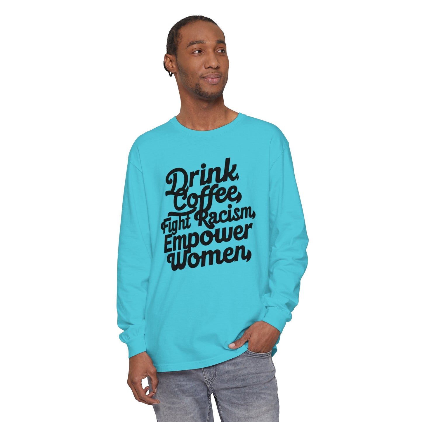 Drink Coffee, Fight Racism Women Garment-dyed Long Sleeve T-Shirt