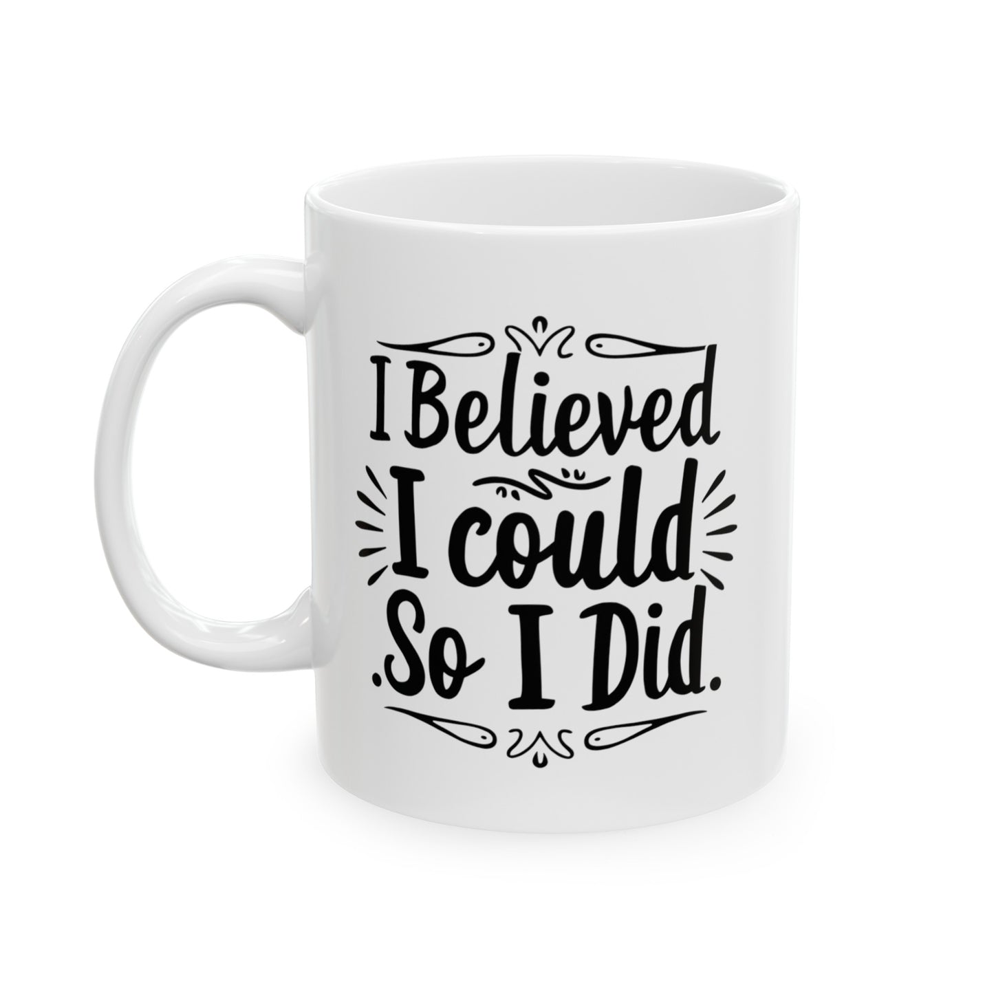 I Believed I Could Ceramic Mug, (11oz, 15oz)
