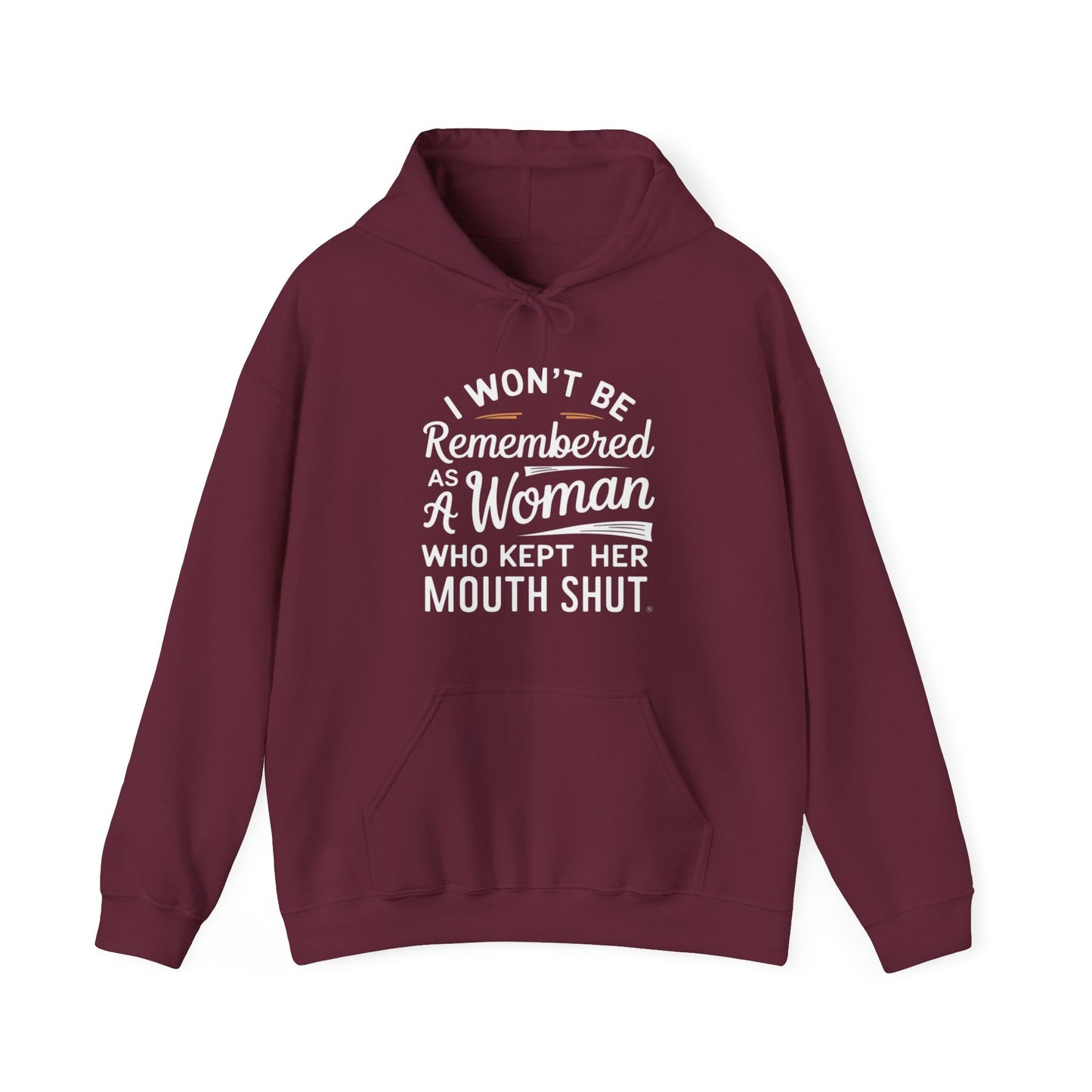 I Won't Be Remembered as a Woman Who Kept her Mouth Shut Unisex Heavy Blend™ Hooded Sweatshirt