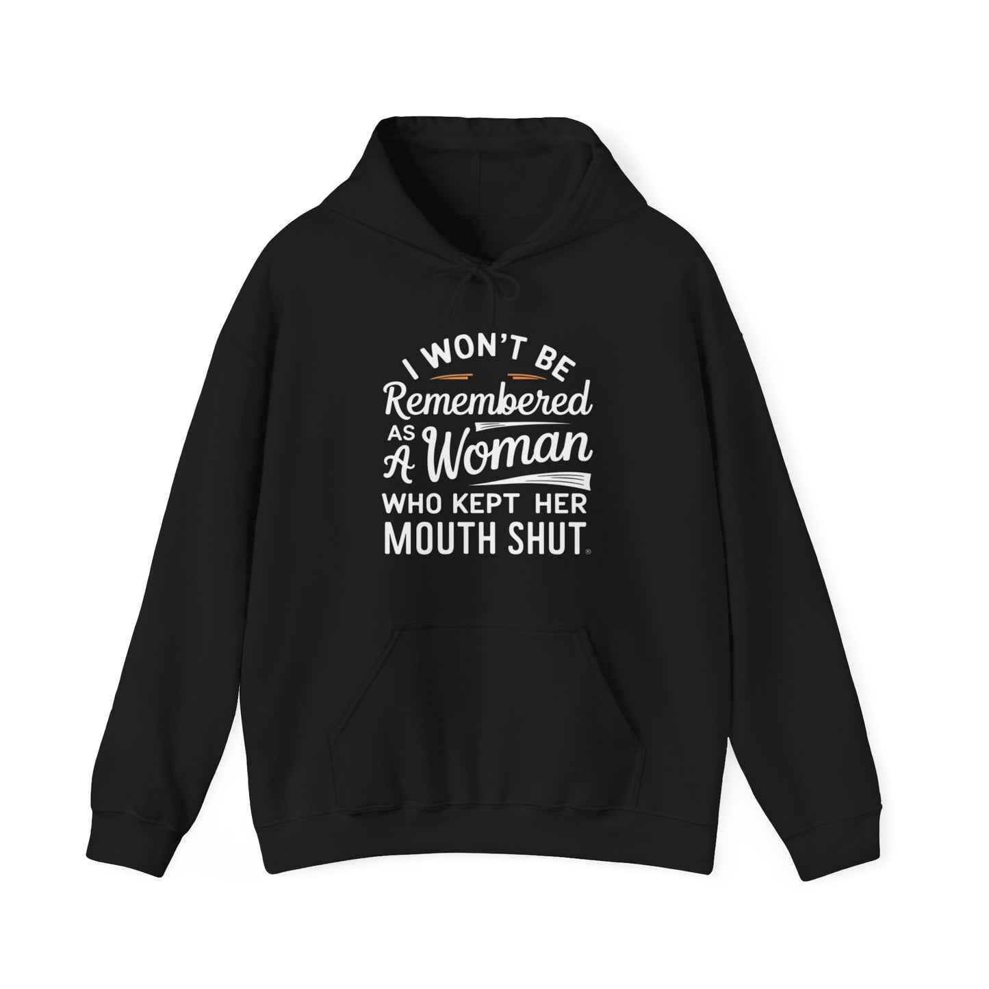 I Won't Be Remembered as a Woman Who Kept her Mouth Shut Unisex Heavy Blend™ Hooded Sweatshirt