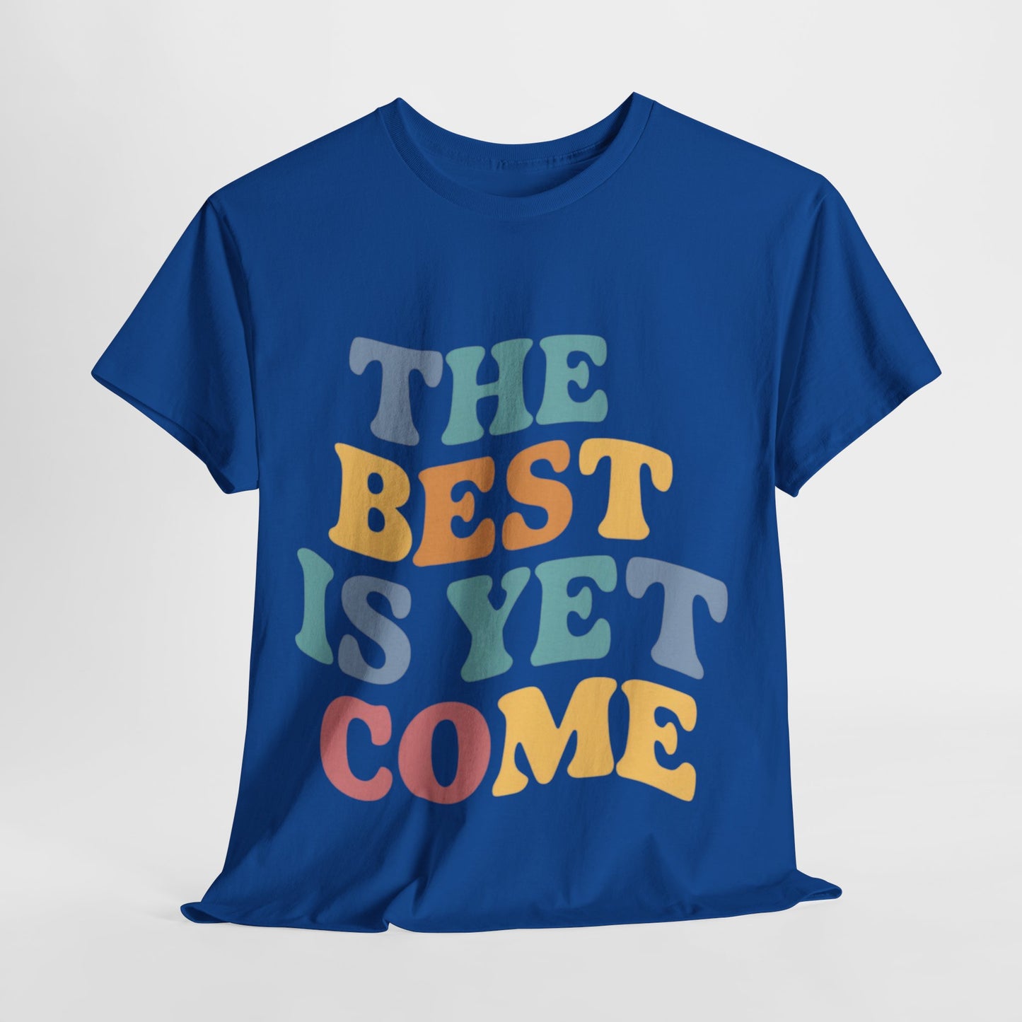 The Best Is Yet Come T Shirt with Hearts