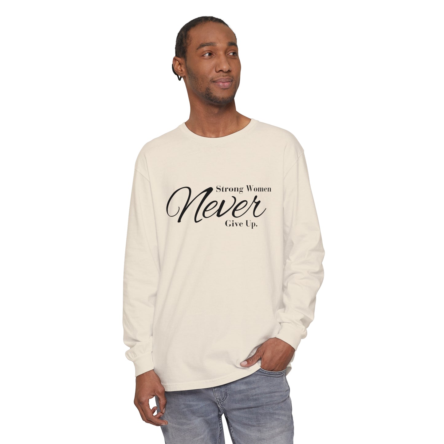 strong women never Women Garment-dyed Long Sleeve T-Shirt