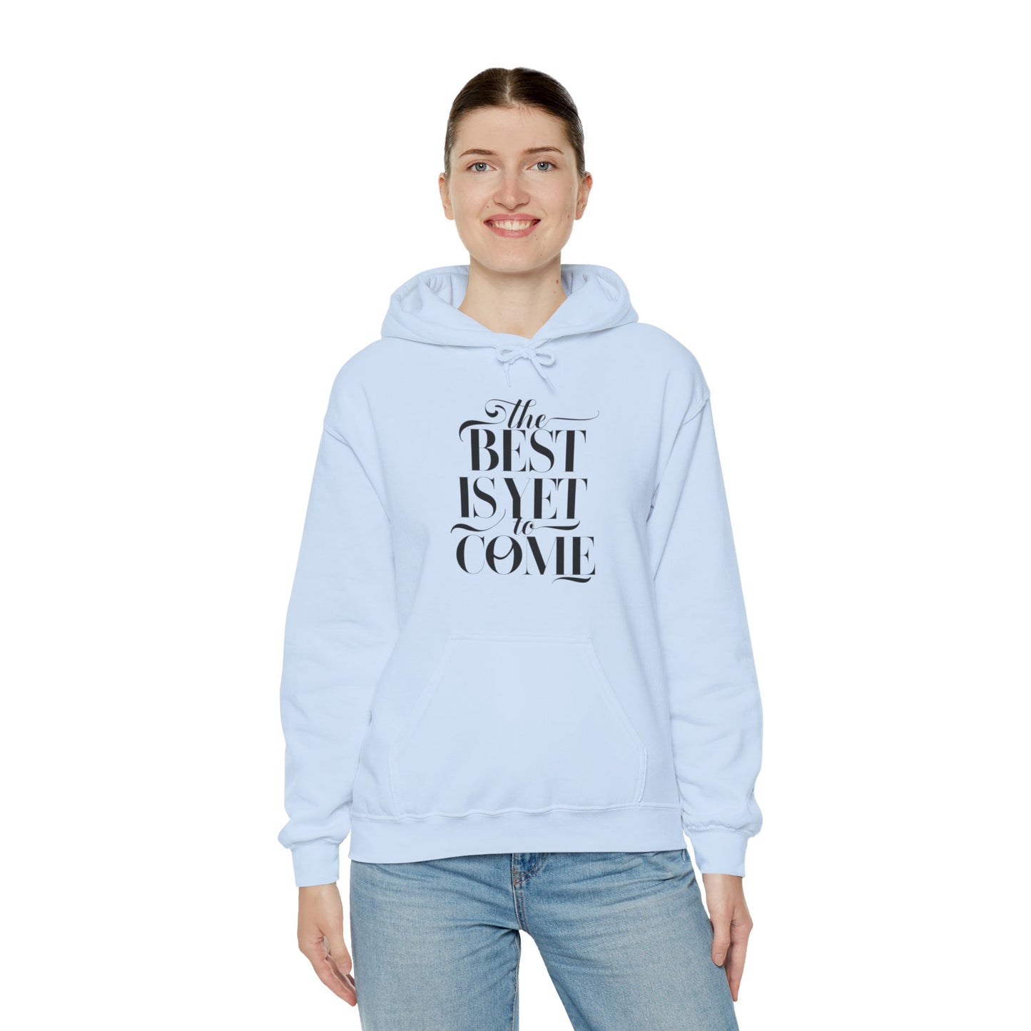 The Best Is Yet To Come Unisex Heavy Blend™ Hooded Sweatshirt